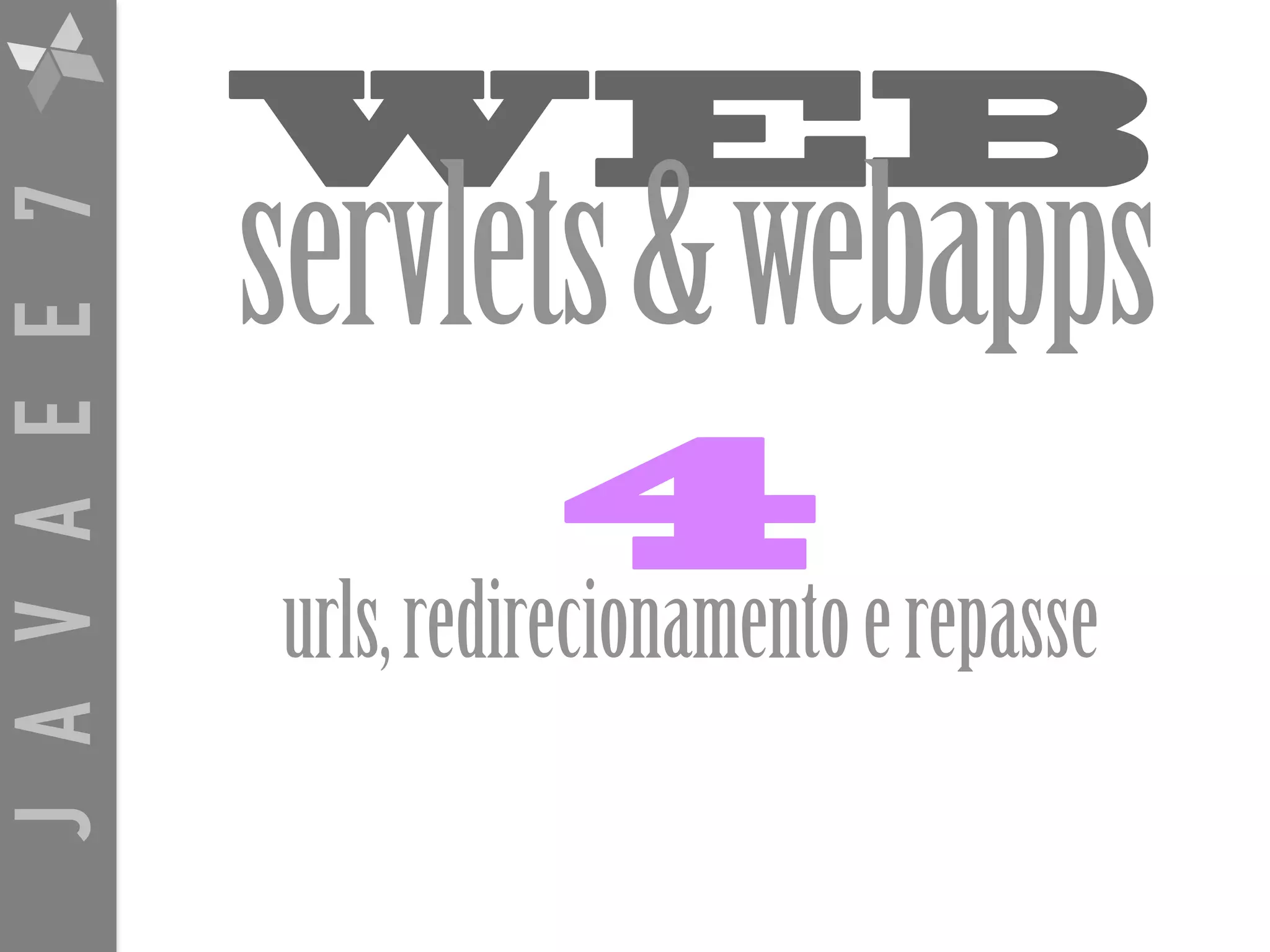 JAVAEE7 WEB servlets&webapps 4 urls,redirecionamentoerepasse 
