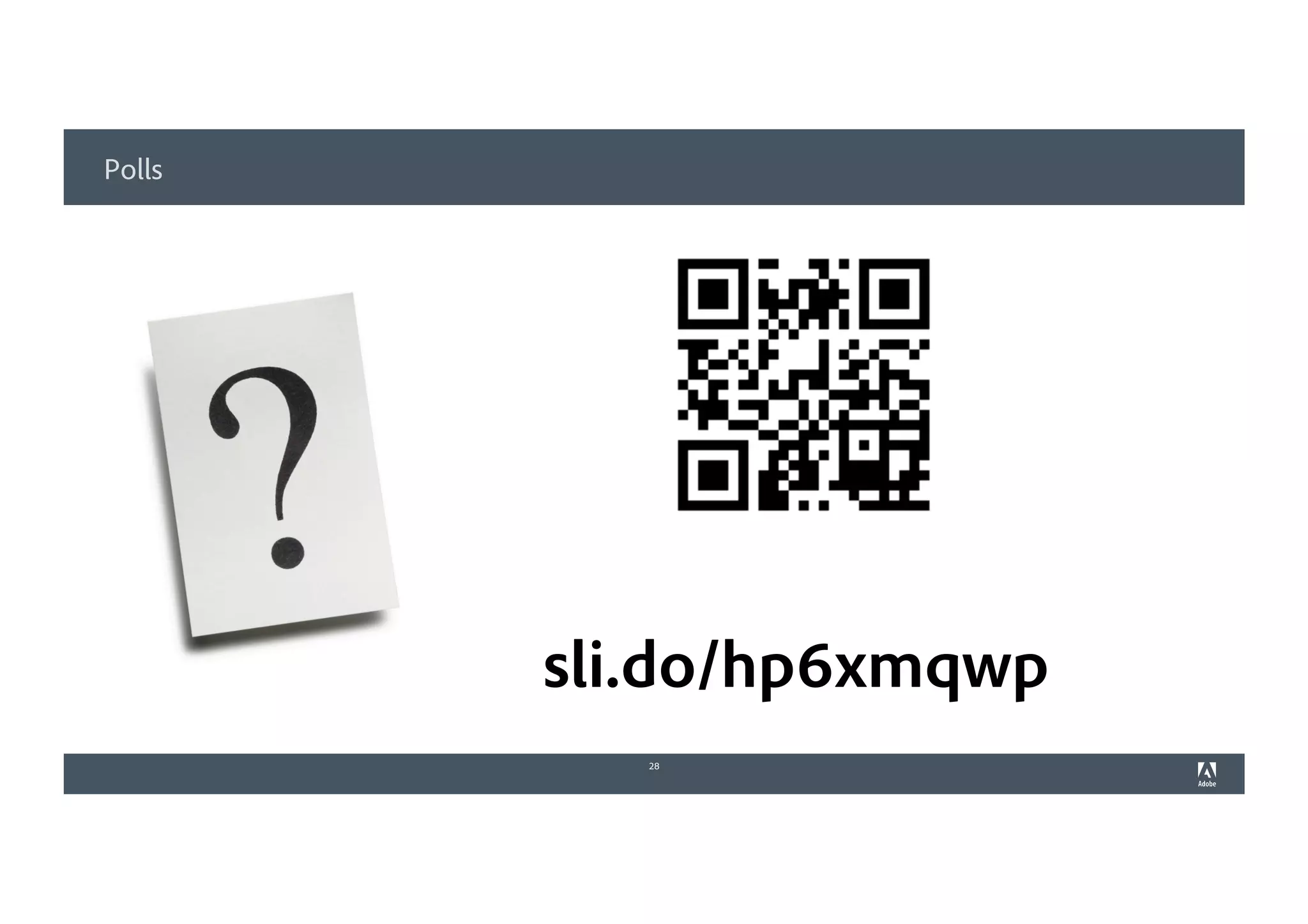 Polls
28
sli.do/hp6xmqwp
 