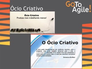 Ócio Criativo 
23 
 