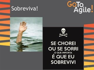 Sobreviva! 
32 
 