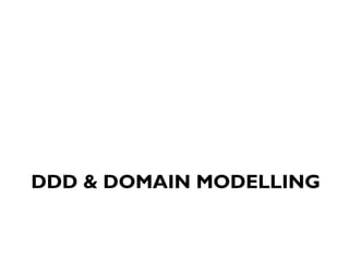 DDD & DOMAIN MODELLING  
