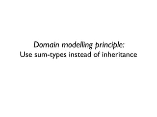 Domain modelling principle: Use sum-types instead of inheritance  