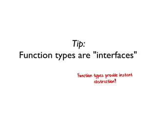 Tip: Function types are "interfaces"  