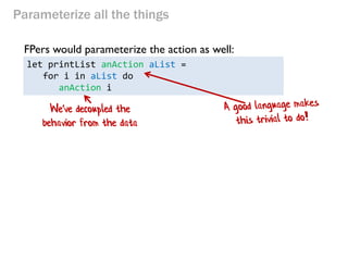 Parameterize all the things 
let product n = 
let initialValue = 1 
let action productSoFar x = productSoFar * x 
[1..n] |...