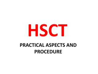 PRACTICAL ASPECTS AND
PROCEDURE
HSCT
 