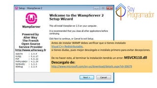 Antes de instalar WAMP debes verificar que si tienes instalado
Visual C++ Redistributable,
si tienes dudas, pues mejor descárgalo e instálalo primero para evitar decepciones.
De no hacer esto, al terminar la instalación tendrás un error: MSVCR110.dll
Descargalo de:
http://www.microsoft.com/en-us/download/details.aspx?id=30679
 