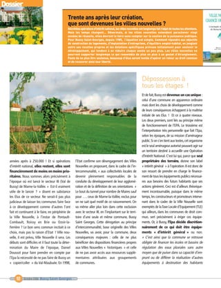 Dossier
                                                 Trente ans après leur création,
                                                 que sont devenues les villes nouvelles ?




                                                                                                                  Dépossession à
                                                                                                                  tous les étages !
                                                 Décrétées opérations d'intérêt national, les villes nouvelles ont longtemps fait l’objet de toutes les attentions.
                                                 Mais les temps changent… Désormais, si les villes nouvelles entendent parachever vingt
                                                 années de réussite, elles devront le faire sans compter sur le soutien de la puissance publique.
                                                 Pour Bussy Saint-Georges, depuis 1985, l’équation est simple. Comment répondre aux objectifs
                                                 de construction de logements, d’implantation d’entreprises, d’équilibre emploi-habitat, en jonglant
                                                 entre ses recettes propres et les dotations spécifiques prévues initialement pour soutenir le
                                                 développement, qui tendent à se réduire chaque année un peu plus. Les villes nouvelles ne
                                                 pourront supporter longtemps ce qui ressemble de plus en plus à un goulet d’étranglement.
                                                 Faute de ne plus être soutenus, beaucoup d’élus seront tentés d’opérer un retour au droit commun
                                                 et de recouvrer ainsi leur liberté.




                                                                                                                  Et de fait, Bussy est devenue un cas unique :
                                                                                                                  celui d’une commune en apparence ordinaire
                                                                                                                  mais dont les choix de développement comme
                                                                                                                  de leurs conséquences échappent à la maîtrise
                                                                                                                  initiale de ses Elus ! Et ce à quatre niveaux.
                                                                                                                  Les deux premiers, sont liés au principe même
                                                                                                                  de fonctionnement de l’EPA. Le troisième est
                                                                                                                  l’interprétation très personnelle que fait l’Epa,
                                                                                                                  selon les époques, de sa mission d’aménageur
                                                                                                                  public. Si on s’en tient aux textes, cet organisme
                                                                                                                  est le seul aménageur autorisé pouvant agir sur
                                                                                                                  un territoire destiné à accueillir une Opération
                                                                                                                  d’Intérêt National. C’est lui qui, parce que seul
  années après à 250.000 ! Et si opérations            l’Etat confirme son désengagement des Villes               propriétaire des terrains, donne son label
  d’intérêt national, elles restent, elles sont        Nouvelles en proposant, dans le cadre de l’in-             « intérêt général » à l’opération. Il est donc de
  financièrement de moins en moins prio-               tercommunalité, « aux collectivités locales de             son ressort de prendre en charge le finance-
  ritaires. Nous sommes alors précisément à            devenir pleinement responsables de la                      ment de tous les équipements publics nécessai-
  l’époque où est lancé le secteur III (Val de         conduite du développement de leur agglomé-                 res aux besoins des futurs habitants que ses
  Bussy) de Marne-la-Vallée. « Est-il vraiment         ration et de la définition de ses orientations »           actions génèrent. Ceci est d’ailleurs théorique-
  utile de le lancer ? » disent en substance           Le bout du tunnel pour nombre de Maires sauf               ment incontournable, puisque dans le même
  les Elus de ce secteur. Ne serait-il pas plus        pour …. ceux de Marne-la-Vallée, exclus pour               temps, les constructeurs et promoteurs interve-
  judicieux de laisser les communes faire face         on ne sait quel motif de ce raisonnement. On               nant dans le cadre de la Ville Nouvelle sont
  à ce développement comme d’autres l’ont              va même aller plus loin dans cette exclusion               exemptés de la Taxe Locale d’Equipement (TLE)
  fait et continuent à le faire, en périphérie de      avec le secteur III, en l’implantant sur le terri-         qui ailleurs, dans les communes de droit com-
  la Ville Nouvelle, à l’instar de Pontault-           toire d’une seule et même commune, Bussy                   mun, sert précisément à ériger ces équipe-
  Combault, Roissy en Brie ou Ozoir-la-                Saint Georges. Cette dérogation au principe                ments. Or, à Bussy, l’Epa décide discrétion-
  Ferrière ? Le bon sens commun incitait à ce          d’intercommunalité, base originelle des Villes             nairement de ce qui doit être équipe-
  choix, mais pas la raison d’Etat ! Ville nou-        Nouvelles, va avoir, pour la commune, deux                 ments « d’intérêt général » ou non.
  velle, il est prévu, Ville Nouvelle il sera. Les     conséquences majeures : celle de ne plus                   « C’est ainsi que la commune se retrouve
  débuts sont difficiles et il faut toute la déter-    bénéficier des dispositions financières propres            obligée de financer les écoles et bassins de
  mination du Maire de l’époque, Daniel                aux Villes Nouvelles « historiques » et celle              régulation des eaux pluviales sans autre
  Doussot pour faire prendre en compte par             de ne pas avoir accès aux ressources supplé-               moyen que de puiser dans sa capacité d’em-
  l’Epa la nécessité de ne pas faire de Bussy un       mentaires attribuées aux groupements                       prunt ou de différer la réalisation d’autres
  « copier/coller » du Val-Maubuée. En 1998,           de communes.                                               équipements à destination des habitants



       12    Octobre 2006 Bussy Saint-Georges
 