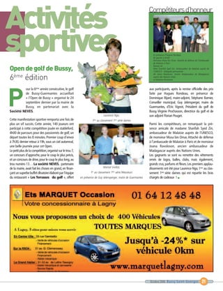 Activités
sportives
P
                                                                                                                 Compétiteurs d’honneur




6ème édition
Open de golf de Bussy,
                                                                                                                    En présence d’Hugues Rondeau
                                                                                                                    de gauche à droite
                                                                                                                    Monsieur Musa bin Omar, Attaché de défense de l’Ambassade
                                                                                                                    de Malaisie à Paris
                                                                                                                    Narany An
                                                                                                                    Mme Sharifah Syed Zin, Ambassadeur de Malaisie auprès de
                                                                                                                    l’UNESCO - Déleguée permanente
                                                                                                                    Mr Joana Ravoloson, Ancien Ambassadeur de Madagascar
                                                                                                                    auprès des Nations Unies
                                                                                                                    et Madame Ravoloson


         our la 6ème année consécutive, le golf                                                                  aux participants, après la remise officielle des prix
         de Bussy-Guermantes accueillait                                                                         faite par Hugues Rondeau, en présence de
         « l’Open de Bussy » organisé le 24                                                                      Dominique Bijard, maire-adjoint, Stéphane Barnier,
         septembre dernier par la mairie de                                                                      Conseiller municipal, Guy Jelensperger, maire de
         Bussy, en partenariat avec la                                                                           Guermantes, d’Eric Vignot, Président du golf de
Société NEVES.                                                                                                   Bussy, Virginie Prochasson, directrice du golf et de
                                                                              Laurence Ngo,                      son adjoint Florian Pouget.
Cette manifestation sportive remporta une fois de                   1ère au classement 1ère série dames
plus un vif succès. Cette année, 140 joueurs ont                                                                 Parmi les compétiteurs, on remarquait la pré-
participé à cette compétition jouée en stableford,                                                               sence amicale de madame Sharifah Syed Zin,
4h00 de parcours pour des passionnés de golf, un                                                                 ambassadeur de Malaisie auprès de l’UNESCO,
départ toutes les 8 minutes. Premier coup d’envoi                                                                de monsieur Musa bin Omar, Attaché de défense
à 7h30, dernier retour à 19h, sous un ciel automnal,                                                             à l’ambassade de Malaisie à Paris et de monsieur
une belle journée pour cet Open.                                                                                 Joana Ravoloson, ancien ambassadeur de
Le petit plus de la compétition,organisé sur le trou 7,                                                          Madagascar auprès des Nations Unies.
un concours d’approche, pour le coup le plus précis,                                                             Les gagnants se sont vu remettre des vêtements
et un concours de drive, pour le coup le plus long, au                                                           ornés de logos, balles, clubs, mais également,
trou numéro 13… La société NEVES, partenaire                                                                     grands crus, parfums et fleurs. Les premiers applau-
de la mairie, avait fait les choses en grand, en finan-                      Martial Voillot,                    dissements ont été pour Laurence Ngo, 1ère au clas-
çant un superbe buffet dînatoire élaboré par l’équipe             1 au classement 1ère série Messieurs
                                                                   er
                                                                                                                 sement 1ère série dames qui est repartie les bras
du restaurant « Les Terrasses du golf », offert           en présence de Guy Jelensperger, maire de Guermantes   chargés de cadeaux ! I




                                                                                                                 Octobre 2006 Bussy Saint-Georges                    21
 