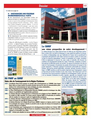 Dossier                                                                        15
  UUU Suite de la page 13

      4 - ENCOURAGER UNE POLITIQUE
      ENVIRONNEMENTALE FORTE
           EN   MAINTENANT LES ÉQUILIBRES ENTRE LES
      ESPACES OUVERTS ET URBANISÉS       à travers, notamment,
      la mise en œuvre d’une politique d’urbanisation claire
      et d’une politique foncière volontaire. « Tel est - ajoute
      Jean Claude Lamagnère, premier Adjoint - le sens de
      « l’urbanisation à caractère paysager » que nous avons
      localement imaginée pour faire cohabiter, en limite de
      ville, extension urbaine et préservation de la nature »
          EN FAVORISANT LA MISE EN PLACE D’ITINÉRAIRES DE
      CIRCULATION DOUCE de qualité reliant les secteurs 2, 3
      et 4 de la Ville Nouvelle.
          EN PÉRENNISANT UNE ACTIVITÉ AGRICOLE ÉCONO-
      MIQUEMENT VIABLE par la préservation des espaces cul-
      tivables de la pression urbaine.
      « Bussy, la ville des parcs et jardins - conclut Hugues
      Rondeau - a, depuis l’origine, mis en avant l’environ-
      nement comme un facteur d’équilibre indispensable à
      la qualité de vie des habitants comme à la vitalité du                           Le SDRIF
      territoire. Il est donc important pour tous les                                  une vision prospective de notre developpement !
      Buxangeorgiens de voir reconnue dans la contribution
      locale au SDRIF, la place de Bussy comme maillon                  Le schéma directeur de la région d'Ile-de-France est défini par des dispositions particu-
      fort de la Ceinture Verte de l’Ile-de-France ».                   lières (article L141-1) du Code de l’Urbanisme et a pour objectif de maîtriser la croissan-
                                                                        ce urbaine et démographique ainsi que l'utilisation de l'espace tout en garantissant le
                                                                        rayonnement international de cette région. Il précise les moyens à mettre en oeuvre pour
                                                                        corriger les disparités géographiques, sociales et économiques de la région, coordonner
                         BUSSY SAINT-GEORGES
                                                                        l'offre de déplacement et préserver les zones rurales et naturelles afin d'assurer les
      CONTRIBUTION DE
                         ville ouverte sur les autres est convaincue
                         que son avenir ne peut se définir qu’en
                         concertation et collaboration avec les
                         collectivités voisines. Elle affirme donc      conditions d'un développement durable de la région. Il détermine, notamment, la destina-
      BUSSY SAINT-GEORGESsa volonté de participer pleinement
                         à l’élaboration du nouveau Schéma
                         Directeur de la Région Île-de-France.


      À LA RÉVISION DU SCHÉMA DIRECTEUR
                         Dans le cadre de l’élaboration de celui-
                         ci, tous les acteurs d’Île-de-France, et
                                                                        tion générale de différentes parties du territoire, les moyens de protection et de mise en
      DE LA RÉGION ÎLE-DE-FRANCE
                         en particulier ceux de Seine-et-Marne,
                         ont été invités à se prononcer sur les
                         enjeux de leur territoire. À l’échelle du      valeur de l'environnement, la localisation des grandes infrastructures de transport et des
                               >>> >>>
                         département, le Conseil Général a rédigé
                         une contribution que nous soutenons.



                                        Plaquette éditée
                         De plus, consciente de la forte imbri-
                         cation des enjeux socio-économiques,
                         démographiques et territoriaux de l’en-
                         semble des communes de la ville nou-
                                                                        grands équipements. Il détermine également la localisation préférentielle des extensions
                                        par la municipalité,
                         velle, Bussy Saint-Georges a également
                         souhaité participer à la contribution
                         commune des élus de Marne-la-Vallée            urbaines, ainsi que des activités industrielles, artisanales, agricoles, forestières et touris-
                         à l’élaboration du SDRIF.

                                        portant sur la contribution
                         Cependant, agglomération nouvelle
                         au positionnement stratégique dans
                         l’aménagement de Marne-la-Vallée, la           tiques. Le SDRIF constitue un outil de première importance pour l’aménagement à moyen
                                        de Bussy Saint-Georges à la
                         ville de Bussy Saint-Georges concentre
                         sur son territoire au statut unique des
                         problématiques et des enjeux urbains
                         économiques tels, qu’il nous est apparu

                                        révision du Schéma Directeur
                         essentiel de les faire remonter à l’échelle
                         régionale.
                                                                        et long terme du territoire francilien et cela à deux niveaux. Tout d’abord parce qu’il est
                         Ce document vous présente la synthèse

                                        de la Région Ile-de-France
                         de l’implication de Bussy Saint-Georges
                         à la concertation préalable de l’élabo-
                         ration du SDRIF.
                                                                        l’expression d’une vision prospective et globale de son développement. Ensuite, parce que
                                        A votre disposition, en mairie.
                                                     Votre Maire
                                                 Hugues Rondeau
                                                                        c’est un document d'urbanisme de portée régionale, opposable aux documents locaux
                                                                                                                  d'urbanisme tels les schémas de cohérence terri-
DU PARP au SDRIF                                                                                                  toriale (SCoT) ou les plans locaux d'urbanisme
                                                                                                                  (PLU). Ces derniers doivent être "compatibles"
Dates clés de l’aménagement de la Région Parisienne                                                               avec les orientations et les dispositions prescrip-
1934 : L’architecte Henri Prost propose un premier plan d’aménagement au 1/50000, dans lequel tives du SDRIF en matière d'organisation spatia-
         figure déjà un certain nombre de grands principes tels que les voies de communications péné- le, de règles d'utilisation des sols et autres dis-
         trantes et de contournement, les zones protégées, les zones urbanisables...                              positions d'urbanisme.
1939 : Plan d’Aménagement de la Région Parisienne (PARP).
1960 : Le Plan d’Aménagement et d’Organisation Générale (PADOG) prévoit de développer des villes
         situées à la périphérie de l’agglomération parisienne.
1965 : Le Schéma Directeur d’Aménagement et d’Urbanisme de la Région de Paris (SDAURP), lance
         les projets de villes nouvelles, de réseau express régional (RER) et d’autoroutes de banlieue
         afin de canaliser la croissance rapide de l’agglomération parisienne.
1976 : Le Schéma Directeur d’Aménagement et d’Urbanisme de la Région Île-de-France (SDAURIF)
         révise à la baisse les objectifs du Schéma de 1965.
1994 : le Schéma Directeur de la Région Île-de-France (SDRIF), toujours en vigueur, prend en comp-
         te la protection des espaces naturels et prévoit la mise en place de réseaux de transports en
         commun efficaces en banlieue.
1995 : la loi d’orientation pour l’aménagement et le développement du territoire du 4 février 1995
         confie au Conseil Régional d'Île-de-France la compétence d'élaboration du schéma directeur
         régional, en association avec l'État.
2005-2006 : révision puis adoption du nouveau SDRIF par le Conseil Régional prévue pour la fin 2006.

                                                                       Bussy Saint-Georges   N°83 - Novembre 2006
 