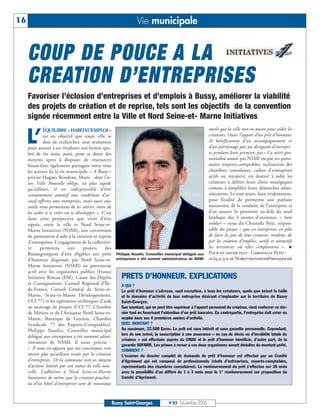 16                                                               Vie municipale


     COUP DE POUCE A LA
     CREATION D’ENTREPRISES
     Favoriser l’éclosion d’entreprises et d’emplois à Bussy, améliorer la viabilité
     des projets de création et de reprise, tels sont les objectifs de la convention
     signée récemment entre la Ville et Nord Seine-et- Marne Initiatives

     L’
              ÉQUILIBRE « HABITAT/EMPLOI »                                                               outils que la ville met en œuvre pour aider les
              est un objectif que toute ville se                                                         créateurs. Outre l’apport d’un prêt d’honneur,
              doit de rechercher, non seulement                                                          ils bénéficieront d’un accompagnement et
     pour assurer à ses résidants une bonne qua-                                                         d’un parrainage par un dirigeant d’entrepri-
     lité de vie mais, aussi, pour se doter des                                                          se pendant leurs premiers pas.» Ce suivi per-
     moyens aptes à disposer de ressources                                                               sonnalisé assuré par NSMI ou par ses parte-
     financières également partagées entre tous                                                          naires (experts-comptables, techniciens des
     les acteurs de la vie municipale. « A Bussy –                                                       chambres consulaires, cadres d'entreprises
     précise Hugues Rondeau, Maire - dont l’es-                                                          actifs ou retraités), est destiné à aider les
     sor, Ville Nouvelle oblige, est plus rapide                                                         créateurs à définir leurs choix stratégiques
     qu’ailleurs, il est indispensable d’être                                                            comme à simplifier leurs démarches admi-
     constamment attentif aux conditions d’ac-                                                           nistratives. Le tout ayant, bien évidemment,
     cueil offertes aux entreprises, mais aussi aux                                                      pour finalité de permettre une parfaite
     outils nous permettant de les attirer, voire de                                                     autonomie de la conduite de l’entreprise et
     les aider à se créer ou se développer ». C’est                                                      d’en assurer la pérennité au-delà du seuil
     dans cette perspective que vient d’être                                                             fatidique des 3 années d’existence. « Sans
     signée, entre la ville et Nord Seine-et-                                                            oublier – nous dit Christelle Petit, respon-
     Marne Initiatives (NSMI), une convention                                                            sable du projet – que ces entreprises, en plus
     de partenariat d’aide à la création et reprise                                                      de faire la joie de leur créateur, rendent, de
     d’entreprises. L’engagement de la collectivi-                                                       par la création d’emplois, actifs et attractifs
     té     permettra       aux      projets     des                                                     les territoires où elles s’implantent ».
     Buxangeorgiens d’être éligibles aux prêts Philippe Naudin, Conseiller municipal délégué aux Pour en savoir plus - Christelle Petit :
     d’honneur dispensés par Nord Seine-et- entreprises a été nommé administrateur de NSMI 01 64 33 55 11 ou Nord77initiatives@wanadoo.fr
     Marne Initiatives (NSMI) en partenariat
     actif avec les organismes publics (France
     Initiative Réseau (FIR), Caisse des Dépôts          PRETS D’HONNEUR. EXPLICATIONS
     et Consignations, Conseil Régional d’Île-       A QUI ?
     de-France, Conseil Général de Seine-et-         Le prêt d'honneur s'adresse, sauf exception, à tous les créateurs, quels que soient la taille
     Marne, Seine-et-Marne Développement,            et le domaine d'activité de leur entreprise désirant s'implanter sur le territoire de Bussy
     CCI 77) et les opérateurs techniques d’aide     Saint-Georges.
     au montage de projets (CCI 77, Chambre          Son montant, qui ne peut être supérieur à l’apport personnel du créateur, vient renforcer ce der-
     de Métiers et de l’Artisanat Nord Seine-et-     nier tout en favorisant l'obtention d'un prêt bancaire. En contrepartie, l’entreprise doit créer un
     Marne, Boutique de Gestion, Chambre             emploi dans ses 4 premières années d'activité.
     Syndicale 77 des Experts-Comptables).           QUEL MONTANT ?
     Philippe Naudin, Conseiller municipal           Au maximum, 22.500 Euros. Le prêt est sans intérêt et sans garantie personnelle. Cependant,
     délégué aux entreprises a été nommé admi-       lors de son octroi, la souscription à une assurance « en cas de décès ou d'invalidité totale du
                                                     créateur » est effectuée auprès du CMAV et le prêt d'honneur bénéficie, d’autre part, de la
     nistrateur de NSMI. Il nous précise :
                                                     garantie SOFARIS. Les primes à verser à ces deux organismes seront déduites du montant prêté.
     « Il nous est apparu que nos concitoyens sont   COMMENT ?
     encore plus qu’ailleurs tentés par la création  L'examen du dossier complet de demande de prêt d'honneur est effectué par un Comité
     d’entreprises. Or la commune voit ses moyens    d'Agrément qui est composé de professionnels (chefs d'entreprises, experts-comptables,
     d’actions limités par son statut de ville nou-  représentants des chambres consulaires). Le remboursement du prêt s'effectue sur 36 mois
     velle. L’adhésion à Nord Seine-et-Marne         avec la possibilité d'un différé de 1 à 3 mois pour le 1er remboursement sur proposition du
     Initiatives de même que la création prochai-    Comité d'Agrément.
     ne d’un hôtel d’entreprises sont de nouveaux


                                                   Bussy Saint-Georges             N°83 - Novembre 2006
 