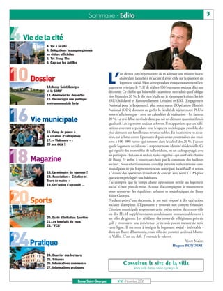 4 Vie de la cité

10 Dossier

16 Vie municipale

18 Magazine

20 Sports

24Pratique
                                            Sommaire - Edito                                                                             3




          4. Vie e la cité
          4. Délégations buxangeorgiennes
          en visites officielles
          5. Tet Trung Thu
          6. Cap sur les Antilles




                                                       L’
                                                                un de nos concitoyens vient de m’adresser une missive incen-
                                                                diaire dans laquelle il m’accuse d’avoir cédé sur la question du
                                                                logement social. Mon correspondant évoque notamment l’en-
          12.Bussy Saint-Georges                       gagement pris dans le PLU de réaliser 900 logements sociaux d’ici une
          et le SDRIF                                  décennie. Ce chiffre qui lui semble calamiteux ne traduit que l’obliga-
          13. Améliorer les dessertes                  tion légale des 20 %. Je dis bien légale car je n’avais pas à céder; les lois
          15. Encourager une politique                 SRU (Solidarité et Renouvellement Urbains) et ENL (Engagement
          environnementale forte
                                                       National pour le Logement), plus notre statut d’Opération d’Intérêt
                                                       National (OIN) donnent au préfet la faculté de rejeter notre PLU si
                                                       nous n’affichons pas - avec un calendrier de réalisation - les fameux
                                                       20 %. Le vrai débat ne réside donc pas sur un élément quantitatif mais
                                                       qualitatif. Les logements sociaux se feront. Il m’appartient que ces habi-
                                                       tations couvrent cependant tout le spectre sociologique possible, des
          16. Coup de pouce à                          plus démunis aux familles aux revenus stables. En location ou en acces-
          la création d'entreprises                    sion, car je lutte contre Epamarne depuis un an pour réaliser des «mai-
          17. « Violennes » :                          sons à 100 000 euros» qui rentrent dans le calcul des 20 %. J’ajoute
          20 ans déjà !                                que le logement social aura à respecter notre identité résidentielle. Ce
                                                       qui signifie des immeubles de taille réduite, en un cadre paysagé, avec
                                                       ses partis pris - balcons et enduit, tuiles et grilles - qui ont fait le charme
                                                       de Bussy. Et enfin, à travers un choix par la commune des bailleurs
                                                       sociaux. Nous sélectionnerons ceux déjà présents sur le territoire com-
                                                       munal pour ne pas fragmenter encore notre parc locatif aidé et serons
          18. La mémoire du souvenir !                 à l’écoute des opérateurs travaillant de concert avec notre CCAS pour
          19. Association « Création et                que soient privilégiés nos habitants.
          Tours de mains »                             J’ai compris que le temps d’une opposition stérile au logement
          19. Cré'Artive s'agrandit ...
                                                       social n’était plus de mise. A nous d’accompagner le mouvement
                                                       pour conserver les équilibres urbains et sociologiques de Bussy
                                                       Saint-Georges.
                                                       Pendant près d’une décennie, je me suis opposé à des opérations
                                                       sociales d’ampleur. L’Epamarne y trouvait son compte financier.
                                                       L’équipe municipale approuvait cette préservation du centre-ville
                                                       où des HLM supplémentaires conduisaient immanquablement à
          20. Ecole d'Initiation Sportive              un effet de ghetto. Les résidants des zones de villégiature près du
          21.Les bienfaits du yoga                     golf y trouvaient une cohérence. Je ne suis pas en mesure de tenir
          23. "FCB"                                    cette ligne. Il me reste à intégrer le logement social - inévitable -
                                                       dans un Bussy d’harmonie, vraie ville des parcs et jardins à Marne-
                                                       la-Vallée. C’est un défi. J’entends le relever.
                                                                                                                        Votre Maire,
                                                                                                             Hugues RONDEAU

          24. Courrier des lecteurs
          25. Tribunes
          26. Informations commerces                               Consulter le site de la ville
          27. Informations pratiques                                        www.ville-bussy-saint-georges.fr


                                 Bussy Saint-Georges          N°83 - Novembre 2006
 