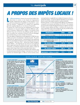 Vie municipale                                                                                            17



A PROPOS DES IMPÔTS LOCAUX !
L
       ES  BUXANGEORGIENS viennent de recevoir leurs feuilles d’im-             tant jusqu’à présent, et applicable sous condition de ressources et de com-
       pôts locaux et certains se sont étonnés de l’augmentation                position du ménage. « Un nouveau dispositif répondant à un souci d’équité
       qu’elles comportaient par rapport à l’année dernière. Et sur-            fiscale et sociale et qui bénéficie à plusieurs centaines de familles ».
tout qu’il était pratiquement impossible de comprendre le « pour-               Dernière précision : la recette prévisionnelle 2006 de taxe d’habitation
quoi du comment » simplement en se référant aux explications                    correspond à une moyenne, par habitant, de 201,69 €. Une moyenne
générales complexes figurant au verso de l’avis d’imposition.                   qui recouvre bien entendu des disparités positives ou négatives mais dont
En premier lieu, il faut savoir que taxe d’habitation et taxe foncière          la relative mesure explique qu’à Bussy « nombreux sont ceux qui conti-
se répartissent en trois parts inégales au profit de différentes collec-        nuent, aujourd’hui, à payer moins d’impôts que dans leur précédent lieu de
tivités (Commune, Département et Région). Ces dernières fixent                  résidence et ce, pour un logement équivalent ». I
librement leurs taux en fonction des politiques qu’elles mettent en
place ou qu’elles sont contraintes d’assumer du fait du désengage-                        Abattements                           2005             2006
ment de l’Etat dans un certain nombre de domaines.                                       Général à la base                      15 %               0 %
De ce fait, Région et Département ont dû augmenter, en 2006, leur taux.
A Bussy, par contre, il est identique à celui de l’an passé. Par contre,            Pour charges de famille
l’abattement dit « général à la base » et qui bénéficiait à tous, quelles que
                                                                                    - par personne rang 1 ou 2
soient les caractéristiques de logement ou les conditions de revenus a du                  Minimum légal
être supprimé « Nous avons résisté – déclare Jean-Claude Lamagnère,                                                             10 %             10 %
Premier Adjoint - aussi longtemps que nous avons pu à cette suppression                 EN   VIGUEUR À     BUSSY                15 %             15 %
déjà en vigueur dans toutes les communes du secteur, mais les charges liées,        - par personne rang 3 ou 4
notamment, à la réalisation d’équipements publics coûteux, à l’instar du                   Minimum légal                        15 %              15 %
groupe scolaire George-Sand, ne nous ont pas laissé d’autre choix ».                    EN   VIGUEUR À     BUSSY                20 %              20 %
Néanmoins, afin de ne pas pénaliser les familles les plus modestes, outre
les abattements pour personnes à charge « A noter que ceux-ci sont de 5%
supérieurs aux minimums légaux », la ville en a créé un nouveau, inexis-        ABATTEMENTS « SPÉCIAL       À LA BASE »          0%                5%


                                                QUELQUES DÉFINITIONS…
LA VALEUR LOCATIVE BRUTE :                                                                                        LES ABATTEMENTS :
La valeur locative brute sert de référence                                                                        Appliqués à la valeur locative moyenne, ils
pour le calcul de la base de chacun des                                                                           sont déduits de la valeur locative brute pour
impôts directs locaux.                                                                                            déterminer la base nette nécessaire au cal-
Elle est évaluée par le service du Cadastre                                                                       cul de la taxe d'habitation.
des Services Fiscaux dont dépend votre                                                                            Applicables seulement pour les résidences
habitation, en fonction des caractéris-                                                                           principales, les abattements sont de deux
tiques du logement (appartement ou mai-                                                                           catégories :
son, surface, niveau de confort, situation                                                                        - les abattements facultatifs : abattement
géographique, état d'entretien) et multi-                                                                         général à la base et abattement spécial à la
pliée par un tarif communal faisant réfé-                                                                         base accordés aux personnes disposant
rence aux loyers constatés au 1er janvier                                                                         d’un logement d’une importance moyenne
1970. Elle correspond au loyer annuel                                                                             et dont les revenus d’excèdent pas cer-
théorique que pourrait produire un                                                                                taines limites définies.
immeuble bâti ou non bâti s'il était loué                                                                         - les abattements obligatoires s’appliquent
dans des conditions normales.                                                                                     au nombre de personnes à charge selon
Depuis 1981, cette valeur locative est                                                                            leur rang.
actualisée chaque année par un coefficient
voté par le Parlement, soit une majoration                                                                        LE TAUX D’IMPOSITION :
de 1,81% en 2006.                                                                                                 Voté par la collectivité, il s’applique à la
                                                                                                                  base nette d’imposition (= valeur locative
LA VALEUR LOCATIVE MOYENNE :                                                                                      brute – abattements).
La valeur locative moyenne sert de référence
                                                                                                                  LES FRAIS DE GESTION :
pour le calcul des abattements. Elle est com-
                                                                                                                  Perçus par l’Etat, ils s’élèvent :
mune à tous les contribuables de la collecti-
                                                                                                                  - pour la taxe d’habitation à 4,4% du mon-
vité concernée. Elle s'obtient en divisant le
                                                                                                                  tant des cotisations
total des valeurs locatives de l'année précé-
dant l'imposition par le nombre des locaux.
En 2005, cette valeur locative moyenne
s'élève à 2455 † sur Bussy Saint-Georges et
à 2879 † sur le département.



                                                  Bussy Saint-Georges             N°84 - Décembre 2006
 
