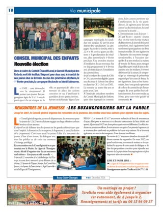 18                                                                        Vie municipale
                                                                                                                                        sions, leurs actions porteront sur
                                                                                                                                        l’amélioration de la vie quoti-
                                                                                                                                        dienne, ils agiront pour la lutte
                                                                                                                                        contre les discriminations, la santé
                                                                                                                                        ou encore la sécurité …
                                                                                                                                        C’est maintenant à eux de jouer !
                                                                                                                                        À l’actif de nos « anciens » jeunes
                                                                                          campagne municipale, les candi-               élus, on peut noter la mise en place
                                                                                          dats ont jusqu’au 12 janvier pour             du Bussytoyens, le journal des Jeunes
                                                                                          déposer leur candidature. La cam-             conseillers, mais également leurs
                                                                                          pagne électorale se tiendra entre le          nombreuses participations aux fêtes
                                                                                          22 et le 30 janvier, quant aux élec-          institutionnelles. Ils sont également
                                                                                          tions et la proclamation des résul-           à l’initiative des rencontres intergé-
     CONSEIL MUNICIPAL DES ENFANTS                                                        tats, elles auront lieu le 1er février
                                                                                          prochain. Une première réunion
                                                                                                                                        nérationnelles, à l’occasion des-
                                                                                                                                        quelles ils se sont rendus à la maison
     Nouvelle élection                                                                    d’installation de ces nouveaux élus
                                                                                          est déjà programmée le 6 février,
                                                                                                                                        de retraite de Bussy, pour partager
                                                                                                                                        d’agréables après-midi de jeux et dis-
                                                                                          avec à l’ordre du jour ; l’installation       cussions avec les résidants. Fervents
     Dans le cadre du Contrat Éducatif Local,le Conseil Municipal des                                                                   défenseurs de la nature, ils ont par-
                                                                                          des commissions.
     Enfants avait été institué.Siégeant pour deux ans,le mandat de                       Seuls les enfants des classes de CM1          ticipé au nettoyage de printemps
     nos jeunes élus se termine. En vue des prochaines élections, le                      et CM2 peuvent être éligibles, quant          organisé par les scouts de Bussy. Ils
     1er février prochain,la campagne électorale va bientôt démarrer.                     aux électeurs ils doivent être élèves         ont également, dans un but huma-
                                                                                          en classes de CE1, CM1 ou CM2.                nitaire, lancé une grande opération
                                                                                                                                        de collecte de cartouches jet d’encre

     L
           e CME : une démarche                 ville, en apportant des idées et en       La trentaine de jeunes élus sera en
           vers la citoyenneté. Il              mettant en place des actions              poste pour 2 ans.                             usagées. Et pour parfaire leur cul-
           permet aux jeunes Buxan-             concrètes en vue d’améliorer le           À l'instar des précédents membres             ture citoyenne, ils se sont rendus au
     georgiens âgés de 9 à 11 ans de            quotidien de nos petits citoyens.         du Conseil Municipal des Enfants,             Sénat, pour une visite guidée et
     participer à la vie civique de la          Suivant un échéancier digne d’une         après s’être regroupés en commis-             commentée. I


     RENCONTRES DE LA JEUNESSE : L E S B U X A N G E O R G I E N S O N T L A P A R O L E
     Jusqu’en 2007, le Conseil général organise les rencontres de la jeunesse. Des rendez-vous tous azimuts pour aborder tous les sujets.



     L
             e Conseil général organise, sur tout le département, des rencontres pour     BILAN : Les jeunes de 12 à 17 ans sont en recherche de lieux de rencontre et
             les jeunes de 12 à 25 ans souhaitant engager une large réflexion sur leurs   d’espace libre pour se retrouver et se distraire (notamment de lieux dédiés aux
             besoins et leurs attentes.                                                   sports). Quant aux 18/25 ans, leurs préoccupations sont différentes. En effet, étu-
     L’objectif est de débattre avec les jeunes sur les grandes thématiques que           diants ou jeunes travailleurs, ils sont souvent en quête d’un premier logement, et
     sont l’emploi, la formation, les transports, le logement, la santé, les loisirs      se trouvent alors confrontés au problème de loyers trop coûteux. Ils se heurtent
     et la citoyenneté. C’est avant tout l’occasion d’aller à la rencontre des            également aux soucis des transports, d’une desserte insuffisante.
     jeunes, d’être à leur écoute, de dialoguer avec                                                                     Pas moins de 32 rencontres abordant des sujets dif-
     tous les publics et de créer un moment                                                                              férents auront été organisées. En mars 2007, un
     d’échange privilégié.                                                                                               grand rendez-vous permettra de restituer et de syn-
     En concertation avec le Conseil général et en par-                                                                  thétiser les apports de cette année de dialogue et de
     tenariat avec la Mairie, La Ligue de l’Enseigne-                                                                    faire des propositions concrètes pour répondre aux
     ment a décidé d’organiser une de ces rencontres                                                                     attentes de la population buxangeorgienne et plus
     sur le thème « Etre jeune en ville nouvelle ».                                                                      largement seine-et-marnaise. I
     Mercredi 22 novembre à la Médiathèque de l’Eu-
     rope, se sont donc retrouvés pour débattre de ce                                                                   LIRE ET FAIRE LIRE :
     thème, 35 jeunes de l’Espace Jeunes, du Conseil des                                                                ® La Ligue de l’Enseignement lance un appel aux retrai-
     Jeunes, des Sports, de l’association « Agir Ensemble»                                                              tés désireux de transmettre aux enfants le goût de la lecture.
     et de la Ligue de l’Enseignement.                                                                                  Renseignements auprès d’Emilie au 01 64 77 15 38


                                                          Bussy Saint-Georges                N°84 - Décembre 2006
 