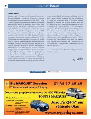24                                                       Courrier des lecteurs

     ® Suite de la page 23

     Les maisons à 100 000 euros sont-elles incompatibles avec notre        grandes maisons. J'ai, du reste, consacré un éditorial du site de
     dimension résidentielle ? Je suis certain du contraire. User de sur-   la ville à ce sujet . Depuis presque une décennie, je consacre ma
     faces habitables modestes - inférieures de toute façon à 100m 2        vie à Bussy. Les menaces qui pèsent en ce moment sur nous
     - autorise pourtant une recherche intelligente de la lumière et        constituent un poids que vous ne sauriez imaginer. Je sais trop
     des proportions. Servies par des espaces publics grands et lar-        par l'expérience de notre Grand'Place qu'il est difficile de confé-
     gement paysagés. Il n'en reste pas moins que je ressens une            rer une belle image à une ville, mais aisé, en deux ou trois permis
     partie des doutes sous-jacents à votre courrier. Moi aussi, je         de construire, de la détruire. J'ai perdu le sommeil (et je suis sin-
     reste inquiet devant un Etat, hier partisan à Bussy de 100 %           cère) à force de me tourmenter devant les schémas d'urbanisa-
     d'accession, et aujourd'hui prônant 100 % de social. Et quand          tion absurdes. Vous souveniez-vous du quartier prévu autour
     je dis Etat, je devrais en fait écrire EPA. C'est bien l'établisse-    de la gare RER. Il se serait nommé « la cité ». Je l'ai prouvé en
     ment public qui varie tant, manquant visiblement d'un plan             publiant sur notre site, le plan d'Epamarne de 1996 . Voilà ce
     cohérent de développement de Bussy. Non content de violer sa           qui nous attend si nous baissons notre garde. Pour ma part,
     parole en renonçant aux bureaux promis, il oscille pour le loge-       Bussy constitue peut-être (après tout j'ai bientôt 40 ans)
     ment entre spéculation et destruction de nos équilibres socio-         l'œuvre de ma vie. Le défendre jusqu'à mes dernières forces est
     logiques. Mon cœur se serrait en 1998 à la lecture du bilan            donc une obligation.
     prévisionnel de la ZAC du Génitoy-nord qui faisait la part belle
     aux logements sociaux et plantait dans les champs une résidence                 Je vous prie de croire, Monsieur, en l’expression de mes
     étudiante. A la place, j'ai poussé Kaufman à ériger des villas. Le     sincères salutations.
     résultat me donne raison. Mon coeur se serre devant l'impres-
     sion de ghettos que donnent leurs projets récents de logements
     sociaux et les invraisemblances d'une convention triennale de                                                                  Le Maire,
     développement qui oublie que nous avons également besoin de                                                            Hugues RONDEAU




                                                 Bussy Saint-Georges          N°84 - Décembre 2006
 