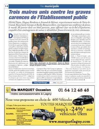 14                                                                Vie municipale

     Trois maires unis contre les graves
     carences de l’Etablissement public
     Michel Pajon, Hugues Rondeau et Arnaud de Belenet, respectivement maires de Noisy-le-
     Grand, Bussy Saint-Georges et Bailly-Romainvilliers, ont organisé une conférence de presse,
     le mardi 30 janvier dans un hôtel parisien, pour affirmer leur ras-le-bol d’Epamarne,
     coupable d’un aménagement de nature à déstabiliser financièrement les trois communes.

     D
                énonçant d’une même voix                                                                                   de taxe professionnelle qui s’envolent.
                l’attentisme,l’autoritarismeet                                                                             « Mon budget, construit d’après ces don-
                l’incompétencedel’EPA,qui                                                                                  nées, est en déséquilibre », peste Hugues
     « vend des terrains pour construire des                                                                               Rondeau, qui se demande à quoi sert
     pavillons de luxe, mais n’anticipe pas les                                                                            l’établissement public. « Si je me tour-
     besoins d’équipements en conséquence »,                                                                               naismoi-mêmeversunaménageurprivé,
     lestroisélusontregrettéquel’établisse-                                                                                ce ne pourrait être que mieux », poursuit
     ment public ne réponde pas à l’intérêt                                                                                le maire de Bussy, qui souhaite donc
     général, nombreux exemples à l’appui.                                                                                 reprendre le contrôle sur l’aménage-
     Ainsi, à Bailly-Romainvilliers, on a dû                                                                               ment de sa commune, et demande
     faire face à la plus forte croissance de                                                                              pourcelaniplusnimoinsqueleretour
     logementsenIle-de-Francesurlestrois                                                                                   au droit commun.
     dernières années. « Pendant ce temps, la                                                                              Enfin, à Noisy-le-Grand, seuls
     commune et l’intercommunalité doivent                                                                                 450 000 mètres carrés de bureaux
     construireleséquipements,garantirlesser-                                                                              ont été réalisés alors que, comme le
     vices publics et batailler pour obtenir les                                                                           dit Michel Pajon, « la ville a été
     financements des infrastructures qui Michel Pajon, député-maire de Noisy-le-Grand, Arnaud de Belenet, construite en échange de la promesse de
                                                 maire de Bailly-Romainvilliers et Hugues Rondeau, maire de Bussy Saint-
     accompagnent ces logements », souligne Georges (de gauche à droite)                                                   l’Etat de réaliser un million de mètres
     Arnaud de Belenet.                                                                                                    carrés de bureaux » Et d’ajouter :
     Quant à l’implantation d’activité économique            L’exemple de Bussy Saint-Georges est également    « Nous avons dû financer nous-mêmes tous les
     nouvelle, garante des équilibres à terme, le retard     édifiant.Notreville,quiavulenombredeseshabi-      équipements municipaux rendus nécessaires par
     est énorme : au rythme de développement                 tantspasserdequelquescentainesàenviron20000       l’accroissement de la population. »
     actuel, les 141 hectares d'activités de la ZAC du       envingtans,souffredugelde16000m²desurfaces        Les trois maires dénoncent donc l’incurie d’Epa-
     Prieuré seraient achevés en 2157, « malgré tous         tertiaires prévues dans la convention triennale   marne et souhaitent au plus vite reprendre le
     les prospects que nous avions nous-mêmes                signéeen2005avecEpamarne.Cequiimpliquera          contrôle sur l’aménagement de leur territoire afin
     convaincus de s’implanter sur nos ZAC. »                lapertesèchede800emplois,sansparlerdesrecettes    de remédier aux carences constatées. I
                                                       Bussy Saint-Georges                 N°86 - Février 2007
 