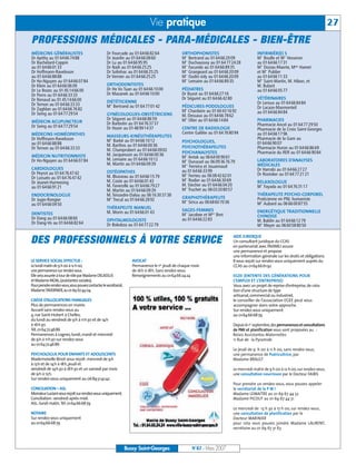 Vie pratique                                                                                                27
PROFESSIONS MÉDICALES - PARA-MÉDICALES - BIEN-ÊTRE
MÉDECINS GÉNÉRALISTES                              Dr Fourcade au 01 64 66 82 64                ORTHOPHONISTES                               INFIRMIÈR(E) S
Dr Apithy au 01 64 66 74 88                        Dr Jeanlin au 01 64 66 08 60                 M Bertrand au 01 64 66 20 09
                                                                                                  me
                                                                                                                                             M Boulle et M Vesseron
                                                                                                                                               me             me




Dr Bachelard-Coppin                                Dr Lu au 01 64 66 95 95                      M Duchaussoy au 01 64 77 24 28
                                                                                                  me
                                                                                                                                             au 01 64 66 17 31
au 01 64 66 01 33                                  Dr Naili au 01 64 66 25 25                   M Facundo au 01 64 66 89 35
                                                                                                  me
                                                                                                                                             M Dozias-Maerte, Mme Hamet
                                                                                                                                               me




Dr Hoffmann-Raveloson                              Dr Solinhac au 01 64 66 25 25                M Grangeard au 01 64 66 20 09
                                                                                                  me
                                                                                                                                             et M Publier
                                                                                                                                                    me




au 01 64 66 88 88                                  Dr Vernier au 01 64 66 25 25                 M Oudin-Joly au 01 64 66 20 09
                                                                                                  me
                                                                                                                                             au 01 64 66 11 33
Dr Ho-Nguyen au 01 64 66 07 84                                                                  M Lemaire au 01 64 66 89 35
                                                                                                  me
                                                                                                                                             M Saint-Martin, M. Hibon, et
                                                                                                                                               me




Dr Klein au 01 64 66 06 09                         ORTHODONTISTES                                                                            M. Bulard
Dr Le Bozec au 01 45 14 66 00                      Dr Ho Vo Tuan au 01 64 66 10 00              PÉDIATRES                                    au 01 64 66 05 77
Dr Porro au 01 64 66 33 33                         Dr Mazanek au 01 64 66 10 00                 Dr Buzot au 01 64 66 27 16
Dr Renaud au 01 45 14 66 00                                                                     Dr Séguret au 01 64 66 42 80                 VÉTÉRINAIRES
                                                   DIÉTÉTICIENNE                                                                             Dr Leroux au 01 64 66 84 84
Dr Ternon au 01 64 66 33 33                          me
                                                   M Bertrand au 01 64 77 01 42                 PÉDICURES-PODOLOGUES
Dr Zaghlan au 01 64 66 76 82                                                                                                                 Dr Lacaze-Masmonteil
                                                                                                M Chardaire au 01 60 43 16 92
                                                                                                  lle


Dr Seing au 01 64 77 29 54                         GYNÉCOLOGUES-OBSTÉTRICIENS                                                                au 01 64 66 84 84
                                                                                                M. Dessaux au 01 64 66 78 62
                                                   Dr Séguret au 01 64 66 86 59                   me
                                                                                                M Olier au 01 64 66 14 84                    PHARMACIES
MÉDECIN ACUPUNCTEUR                                Dr Barbotin au 01 64 76 37 37
Dr Seing au 01 64 77 29 54                                                                                                                   Pharmacie Ancel au 01 64 77 29 50
                                                   Dr Hozer au 01 48 99 14 37                   CENTRE DE RADIOLOGIE                         Pharmacie de la Croix Saint-Georges
MÉDECINS HOMÉOPATHES                                                                            Centre Galilée au 01 64 76 80 94             au 01 64 66 17 96
                                                   MASSEURS-KINÉSITHÉRAPEUTES
Dr Hoffmann-Raveloson                                me
                                                   M Barbé au 01 64 66 10 12                                                                 Pharmacie de la Gare au
au 01 64 66 88 88                                                                               PSYCHOLOGUES,                                01 64 66 90 07
                                                   M. Barthos au 01 64 66 00 36                 PSYCHOTHÉRAPEUTES
Dr Ternon au 01 64 66 33 33                        M. Champrobert au 01 64 66 09 02                                                          Pharmacie Huron au 01 64 66 86 69
                                                   M. Jacquesson au 01 64 66 00 36              PSYCHANALYSTES                               Pharmacie du RER au 01 64 66 90 84
MÉDECIN NUTRITIONNISTE                                                                          M Antok au 06 64 00 90 61
                                                                                                  me



Dr Ho-Nguyen au 01 64 66 07 84                     M. Lemaire au 01 64 66 10 12                                                              LABORATOIRES D’ANALYSES
                                                                                                M Durussel au 06 09 36 76 79
                                                                                                  me


                                                   M. Martin au 01 64 66 09 39                                                               MÉDICALES
                                                                                                M Ferreira et Jouannaud
                                                                                                  mes


CARDIOLOGUES                                                                                                                                 Dr Harrabi au 01 64 66 27 27
Dr Peyrot au 01 64 76 47 42                        OSTÉOPATHES                                  au 01 64 66 33 99
                                                                                                  me
                                                                                                M Ferrieu au 06 08 42 62 01                  Dr Rostoker au 01 64 77 21 21
Dr Lussato au 01 64 76 47 42                       M. Blusseau au 01 64 66 15 79
                                                                                                M Rodier au 01 64 66 30 69
                                                                                                  me


Dr Jeunet-Hurreesing                               M. Coste au 01 64 66 01 43                                                                RELAXOLOGUE
au 01 64 66 91 21                                  M. Faverolle au 01 64 66 79 27               M. Stecher au 01 64 66 04 20                 M Fayada au 01 64 76 31 17
                                                                                                                                               me


                                                                                                M Truchet au 06 03 20 80 57
                                                                                                  me

                                                   M. Martin au 01 64 66 09 39
ENDOCRINOLOGUE                                     M. Teissedre-Dalou au 06 16 30 37 38                                                      THÉRAPEUTE PSYCHO-CORPOREL
Dr Jugie-Rongier
                                                     me
                                                   M Trecul au 01 64 66 28 92                   GRAPHOTHÉRAPEUTE                             Praticienne en PNL humaniste
                                                                                                M Sirica au 06 68 60 70 36
                                                                                                  me

                                                                                                                                             M Aubard au 06 66 00 87 55
                                                                                                                                               me

au 01 64 66 04 50
                                                   THÉRAPEUTE MANUEL
                                                   M. Morin au 01 64 66 01 43                   SAGES-FEMMES                                 ENERGÉTIQUE TRADITIONNELLE
DENTISTES                                                                                         me
                                                                                                M Jacobee et Mme Bret
Dr Dang au 01 64 66 08 60                                                                                                                    CHINOISE
                                                   OPHTALMOLOGISTE                              au 01 64 66 22 83                            M. Baldin au 01 64 66 12 79
Dr Dang-Vo au 01 64 66 82 64                       Dr Bokobza au 01 64 77 22 79                                                              M Meyer au 06 60 58 80 50
                                                                                                                                               me




                                                                                                                               AIDE JURIDIQUE
DES PROFESSIONNELS À VOTRE SERVICE                                                                                             Un consultant juridique du CCAS
                                                                                                                               en partenariat avec l’AVIMEJ assure
                                                                                                                               une permanence et propose
                                                                                                                               une information générale sur les droits et obligations.
LE SERVICE SOCIAL EFFECTUE :                                        AVOCAT                                                     Il vous reçoit sur rendez-vous uniquement auprès du
Le lundi matin de 9 h 00 à 12 h 00,                                 Permanence le 1er jeudi de chaque mois                     CCAS au 0164666192
une permanence sur rendez-vous.                                     de 16h à 18h. Sans rendez-vous.
Elle sera assurée à tour de rôle par Madame DELASSUS                Renseignements au 0164662424                               EGEE (ENTENTE DES GÉNÉRATIONS POUR
et Madame MOAL,(assistantes sociales).                                                                                         L’EMPLOI ET L’ENTREPRISE)
Pour prendre rendez-vous,vous pouvez contacter le secrétariat,                                                                 Vous avez un projet de reprise d’entreprise, de créa-
Madame TAVERNIER,au 01 69 67 44 04.                                                                                            tion d’une structure de type
                                                                                                                               artisanal, commercial ou industriel,
CAISSE D’ALLOCATIONS FAMILIALES                                                                                                le conseiller de l’association EGEE peut vous
Plus de permanences en mairie.                                                                                                 accompagner dans votre approche.
Accueil sans rendez-vous au                                                                                                    Sur rendez-vous uniquement
4, rue Saint-Hubert à Chelles,                                                                                                 au 0164666879
du lundi au vendredi de 9h à 11h30 et de 14h
à 16h30.                                                                                                                       Depuis le 1er septembre,des permanences et consultations
Tél. 0164724686                                                                                                                de PMI et planification vous sont proposées au :
Permanences à Lognes, lundi, mardi et mercredi                                                                                 Relais Assistantes Maternelles
de 9h à 11h30 sur rendez-vous                                                                                                  11 Rue de la Pyramide
au 0164724686
                                                                                                                               Le jeudi de 9 h 00 à 11 h 00, sans rendez-vous,
PSYCHOLOGUE POUR ENFANTS ET ADOLESCENTS                                                                                        une permanence de Puéricultrice, par
Mademoiselle Binot vous reçoit: mercredi de 9h                                                                                 Madame BRAULT
à 13h et de 14h à 18h, jeudi et
vendredi de 14h30 à 18h30 et un samedi par mois                                                                                Le mercredi matin de 9 h 00 à 12 h 00, sur rendez-vous,
de 9h à 13h.                                                                                                                   une consultation nourrisson par le Docteur FAIBIS
Sur rendez-vous uniquement au 0684514242
                                                                                                                               Pour prendre un rendez-vous, vous pouvez appeler
CONCILIATION – ASL                                                                                                             le secrétariat de la P M I
Monsieur Luciani vous reçoitsur rendez-vous uniquement.                                                                        Madame LEMAITRE au 01 69 67 44 52
Conciliation: vendredi après-midi.                                                                                             Madame PICOUT au 01 69 67 44 51
ASL: lundi matin.Tél. 0164666879
                                                                                                                               Le mercredi de 13 h 30 à 17 h 00, sur rendez-vous,
NOTAIRE                                                                                                                        une consultation de planification par le
Sur rendez-vous uniquement                                                                                                     Docteur MARINIER
au 0164666879                                                                                                                  pour cela vous pouvez joindre Madame LAURENT,
                                                                                                                               secrétaire au 01 69 67 31 63



                                                                 Bussy Saint-Georges                    N°87 - Mars 2007
 