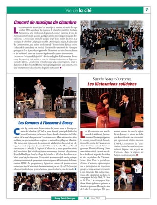 Vie de la cité                                                                                     7

Concert de musique de chambre
       e conservatoire municipal de musique a ouvert au mois de sep-

L      tembre 2006 une classe de musique de chambre confiée à Svetlana
       Samsonova, une professeur de piano. Ce cours s’adresse à tous les
élèves du conservatoire qui ont quelques années de pratique musicale der-
rière eux. « Mieux vaut attendre quelque temps pour initier les élèves à la
musique de chambre », explique en effet Dominique Daucet, le directeur
du Conservatoire, qui insiste sur le travail d’écoute initié dans ce cours.
L’objectif de cette classe est ainsi de faire travailler ensemble les élèves par
groupes de 2 ou 3 pour leur apprendre l’harmonie au sein d’un orchestre
et les habituer à jouer en écoutant également les autres instruments.
Le concert s’est déroulé le jeudi 15 février en l’église de Gouvernes. Beau-
coup de parents y ont assisté et ont été très impressionnés par la presta-
tion des élèves. L’orchestre symphonique du conservatoire, sous la
direction de Jean-Michel Henri, participait également à ce concert, avec
une interprétation du concerto de piano de Mozart. I



                                                                                               Soirée Ames d’artistes
                                                                                            Les Vietnamiens solidaires




     Les Comores à l’honneur à Bussy
         réée il y a trois mois, l’association des jeunes pour le développe-

C        ment de Mandza (AJDM) a pour objectif principal d’aider les
         jeunes Comoriens présents en France dans les domaines de l’édu-
cation, de la santé, du sport et de l’environnement. Mais ses membres n’en         L
                                                                                          es Vietnamiens ont aussi le
                                                                                          sens de la solidarité. La com-
                                                                                          munauté buxangeorgienne
                                                                                                                             sonnes, venues de toute la région
                                                                                                                             Ile-de-France, et même au-delà,
                                                                                                                             ont donc été ravies par cette soirée
oublient pas pour autant leurs origines, et surtout leur village de Mandza.        l’a encore prouvé lors de la tradi-       qui a permis de récolter environ
Elle mène ainsi également des actions de solidarité en faveur de ce vil-           tionnelle soirée de l’association         1700 €. Les membres de l’asso-
lage. La soirée organisée le samedi 17 février à la salle Maurice-Koehl            Ames d’artistes, samedi 3 mars au         ciation Ames d’artistes iront eux-
entrait dans ce cadre-là. Il s’agissait d’ailleurs de la toute première soirée     gymnase Maurice-Herzog. Cette             mêmes déposer cet argent au
de l’association. Les bénéfices étaient notamment destinés à la création           association créée il y a trois ans col-   Vietnam, dans la région de
d’une bibliothèque dans le village de Mandza et à l’achat de cahiers sco-          lecte des fonds au profit des écoles      Saïgon, au mois de juin. I
laires pour les plus démunis. Cette soirée a connu un joli succès puisque          et des orphelins du Vietnam.
plusieurs centaines de personnes avaient répondu à l’invitation de l’asso-         Mme Kim Thu, la présidente
ciation AJDM. Au programme y figurait un concert de jeunes artistes                d’Ames d’artistes, a pu compter
comoriens, suivi d’une soirée dansante animée par un DJ. AJDM compte               sur la participation de nombreux
à l’avenir multiplier ce genre d’actions pour récolter le plus de fonds. I         groupes, venus animer cette soirée
                                                                                   à titre bénévole. Elle-même chan-
                                                                                   teuse, elle a participé au show, en
                                                                                   compagnie de May Nith, To Lien
                                                                                   et Lê Thu. La compagnie Sky-
                                                                                   danse Show, également présente, a
                                                                                   donné au gymnase Herzog des airs
                                                                                   de Lido. Les quelque 200 per-


                                                   Bussy Saint-Georges                  N° 87 - Mars 2007
 