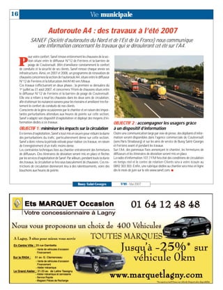 16                                                                 Vie municipale

                              Autoroute A4 : des travaux à l’été 2007
              SANEF (Société d’autoroutes du Nord et de l’Est de la France) nous communique
                une information concernant les travaux qui se dérouleront cet été sur l’A4.
              our votre confort, Sanef rénove entièrement les chaussées de la sec-

     P        tion située entre le diffuseur N°12 de Ferrières et la barrière de
              péage de Coutevroult. Afin d’améliorer constamment le confort
     de conduite et la sécurité de ses clients, Sanef rénove chaque année ses
     infrastructures. Ainsi, en 2007 et 2008, un programme de rénovation de
     chaussées concernera la section de l’autoroute A4, située entre le diffuseur
     N°12 de Ferrières et la bifurcation A4/A140 vers Meaux.
     Ces travaux s’effectueront en deux phases : la première se déroulera du
     1er juillet au 31 août 2007, et concernera 19 km de chaussées situés entre
     le diffuseur N°12 de Ferrières et la barrière de péage de Coutevroult.
     Elle vise à refaire à neuf les chaussées dans les deux sens de circulation,
     afin d’atténuer les nuisances sonores pour les riverains et améliorer très for-
     tement le confort de conduite de nos clients.
     Consciente de la gêne occasionnée par le chantier et en raison des impor-
     tantes perturbations attendues aux heures de pointe sur cette section,
     Sanef a adapté son dispositif d’exploitation et déployé des moyens d’in-
     formation dédiés à ces travaux.                                                   OBJECTIF 2 : accompagner les usagers grâce
     OBJECTIF 1 : minimiser les impacts sur la circulation                             à un dispositif d’information
     En termes d’exploitation, Sanef a tout mis en œuvre pour réduire la durée         Outre une communication large par voie de presse, des dépliants d’infor-
     des perturbations du trafic, particulièrement dense sur cette section.            mation seront disponibles dans l’agence commerciale de Coutevroult
     Sanef a donc retenu la période estivale pour réaliser ces travaux, en raison      (sens Paris-Strasbourg) et sur les aires de service de Bussy Saint-Georges
     de l’enregistrement d’un trafic moins dense.                                      et Ferrières avant et pendant les travaux.
     Les contraintes techniques liées au chantier entraîneront des fermetures          Sur l’A4, des panneaux fixes annonçant le chantier, les fermetures de
     de diffuseurs. Des itinéraires de déviation seront mis en place et fléchés        diffuseurs et les itinéraires de déviation seront mis en place.
     par les services d’exploitation de Sanef. Par ailleurs, pendant toute la durée    La radio d’information 107.7 FM fera état des conditions de circulation
     des travaux, la circulation se fera sous basculement de chaussées. Ces res-       en temps réel et le centre de relation Clients sera à votre écoute au
     trictions de circulation donneront lieu à des ralentissements, voire des          0892 303 303. Enfin, une rubrique dédiée au chantier sera mise en ligne
     bouchons aux heures de pointe.                                                    dès le mois de juin sur le site www.sanef.com. I



                                                        Bussy Saint-Georges                 N°89 - Mai 2007
 