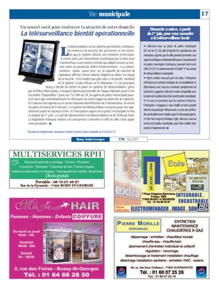 Vie municipale                                                                                                     17

Un nouvel outil pour renforcer la sécurité de votre domicile                                                                   Démarche à suivre, à partir
La télésurveillance bientôt opérationnelle                                                                                    du 1er juin, pour vous raccorder
                                                                                                                                à la télésurveillance locale
                                        a télésurveillance est un système permettant, à distance,                          ¬ Adressez-vous au poste de police municipale

                                       Lde renforcer la sécurité des personnes et des biens.
                                        Dès que le système détecte une tentative d’intrusion,
                                  il envoie ainsi une information numérique par le biais d’un
                                                                                                                           (01 64 66 22 22) afin d'obtenir les coordonnées des
                                                                                                                           entreprises agréées par la ville pouvant prétendre aux
                                                                                                                           aspectstechniquesetadministratifspourleraccordement
                                 transmetteur à une station centrale qui adapte ensuite sa réac-                           en police municipale (entreprise pouvant intervenir
                                tion selon un protocole défini d’interventions. « La télésur-
                                                                                                                           24h/24 7j/7 et conformément à l'article "5" du contrat
                               veillance repose, avant tout, sur la rapidité de réaction de
                              l’opérateur, affirme Olivier Martel, Adjoint au Maire en charge                              de télésurveillance municipale).
                              de la sécurité. Il est évident que plus celui-ci est proche, meilleure                       ¬ Après rendez-vous pris par vos soins, l'entreprise
                              est la réponse, et plus efficace est la dissuasion » C’est pourquoi                          effectuera un contrôle technique de vos installations et
                   Bussy a décidé de mettre en place un système de télésurveillance, gérée                                 déterminera avec vous les éventuels compléments de
    par la Police Municipale, et auquel l’alarme personnelle de chaque habitant pourra être                                matériel à y apporter, afin de le rendre compatible avec
    raccordée. Disponibles 7 jours sur 7 et 24h sur 24, les agents de police municipale pour-                              le poste de réception de la télé sécurité police municipale.
    ront ainsi agir immédiatement en effectuant un contre-appel au domicile de l’abonné.                                   ¬ Si vous ne possédez pas de système d'alarme,
    En l’absence de réponse ou en cas de mauvaise identification de l’interlocuteur, ils seront
                                                                                                                           l'entreprise s'engagera à vous établir un devis gratuit
    sur place en moins de 5 minutes. Ce système de télésurveillance est prévu pour être opé-
    rationnel avant les vacances d’été, et l’inscription auprès de la police municipale se fera                            afin de vous protéger efficacement, ce avec une tarifica-
    à compter du 1er juin. Le coût de l’abonnement à la télésurveillance est de 30 € par mois.                             tion particulièrement étudiée pour les Buxangeorgiens.
    La législation française relative à la concurrence contraint en effet la ville à faire payer                           ¬Une fois l’aspect technique réglé, adressez-vous au
    cette prestation. I                                                                                                    service de la police municipale, pour faire établir votre
                                                                                                                           contrat d’abonnement. I
   Pour plus de renseignements, vous pouvez contacter le poste de police municipale au 01 64 66 22 22.

                                                         Bussy Saint-Georges                             N°89 - Mai 2007
 