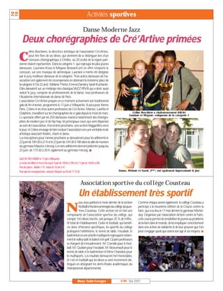 22                                                                               Activités sportives

                                                                             Danse Moderne Jazz
        Deux chorégraphies de Cré’Artive primées
               éline Boschiero, la directrice artistique de l’association Cré’Artive,

     C         peut être fière de ses élèves, qui viennent de se distinguer lors d’un
               concours chorégraphique à Chelles, où 20 écoles de la région pari-
     sienne étaient représentées. Dans la catégorie 1, qui regroupe les plus jeunes
     danseuses, Lauriane Koza et Mégane Brassard ont en effet remporté le
     concours, sur une musique de Jamiroquai. Lauriane a même été désignée
     par le jury meilleure danseuse de la catégorie. Trois autres danseuses de l’as-
     sociation ont également été récompensées en obtenant la troisième place de
     lacatégorie4(16-22ans):MélanieThiriet,EmmaDambry,SarahKucharski.
     Elles dansaient sur un mélange néo-classique/JAZZ RN’B qui a donc aussi
     séduit le jury, composé de professionnels de la danse, tous professeurs de
     l’Académie internationale de danse de Paris.
     L’association Cré’Artive prépare en ce moment activement son traditionnel
     gala de fin d’année, programmé le 17 juin à Villeparisis. Il aura pour thème
     Paris. Céline et les trois autres professeurs de Cré’Artive, Marion, Laetitia et
     Delphine, travaillent sur les chorégraphies de ce gala depuis le mois de mars.                                  Céline Boschiero a chaleureusement félicité
                                                                                                                   Lauriane et Mégane, vainqueurs de la catégorie 1
     Le spectacle offert par les 250 danseuses mariera notamment des chorégra-
     phies de modern jazz et de hip hop, les principaux cours qui sont dispensés
     au sein de l’association. A la rentrée prochaine, une section Ragga/Afro verra
     le jour, et Céline envisage de faire évoluer l’association vers une véritable école
     artistique associant théâtre, chant et danse.
     Les inscriptions pour l’année prochaine se dérouleront pour les adhérents le
     22 juin de 18h30 à 21 h et le 23 juin de 14h30 à 18h dans la salle de réunion
     du gymnase Maurice-Herzog. Les non-adhérents devront patienter jusqu’au
     25 juin, de 17h30 à 20 h, également au gymnase Herzog. I

     GALA DE FIN D’ANNÉE le 17 juin à Villeparisis
     La vente des billets se fera à Herzog le 9 juin de 14h30 à 18h et le 11 juin de 16h30 à 20h
     Prix des places : Adultes 7 €, moins de 18 ans 5 €
     Pour plus de renseignements, contactez Marjorie au 06 68 71 75 82                                    Emma, Mélanie et Sarah, 3èmes, ont également impressionné le jury



                                                                          Association sportive du collège Cousteau
                                                                        Un établissement très sportif
                                                                      ous vous parlions le mois dernier de la section     Comme chaque année également, le collège Cousteau a

                                                          N           footballàhorairesaménagésducollègeJacques-
                                                                      Yves-Cousteau. Cette section est en fait une
                                                          composante de l’association sportive du collège, qui
                                                                                                                          participé à la neuvième édition de la Course contre la
                                                                                                                          faim, qui a eu lieu le 11 mai derrière le gymnase Michel-
                                                                                                                          Jazy. Organisée par l’association Action contre la Faim,
                                                          compte 143 élèves inscrits, soit presque 25 % de l’effec-       cette course permet de sensibiliser les jeunes au problème
                                                          tif total de l’établissement. Outre le football, qui bénéfi-    de la faim dans le monde, de les impliquer concrètement
                                                          cie donc d’horaires spécifiques, les sportifs du collège        dans une action de solidarité et de leur prouver que l’on
                                                          pratiquent l’athlétisme, le tennis de table, l’escalade, le     peut s’engager quels que soient son âge et ses moyens. I
                                                          badmintonetuneactivitémultisportsregroupantnotam-
                                                          ment le volley-ball, le basket et le golf. Quatre professeurs
                                                          se chargent de l’encadrement: M. Cornille pour le foot-
                                                          ball, M. Quelain pour l’escalade, M. Boizumault pour le
                                                          tennis de table et le badminton et Mme Chandeze pour
                                                          le multisports. Les résultats demeurent fort honorables,
                                                          et c’est en football que les élèves se sont récemment dis-
                                                          tingués en atteignant les demi-finales académiques du
                                                          championnat départemental.


                                                                      Bussy Saint-Georges                   N°89 - Mai 2007
 