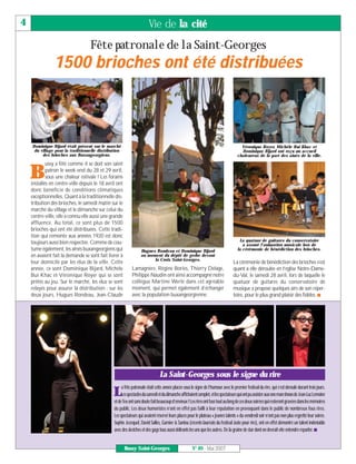 4                                                                       Vie de la cité
                                   Fête patronale de la Saint-Georges
                1500 brioches ont été distribuées



    Dominique Bijard était présent sur le marché                                                                                       Véronique Royer, Michèle Bui Khac et
     du village pour la traditionnelle distribution                                                                                    Dominique Bijard ont reçu un accueil
         des brioches aux Buxangeorgiens.                                                                                            chaleureux de la part des aînés de la ville.
            ussy a fêté comme il se doit son saint

    B       patron le week-end du 28 et 29 avril,
            sous une chaleur estivale ! Les forains
    installés en centre-ville depuis le 18 avril ont
    donc bénéficié de conditions climatiques
    exceptionnelles. Quant à la traditionnelle dis-
    tribution des brioches, le samedi matin sur le
    marché du village et le dimanche sur celui du
    centre-ville, elle a connu elle aussi une grande
    affluence. Au total, ce sont plus de 1500
    brioches qui ont été distribuées. Cette tradi-
    tion qui remonte aux années 1920 est donc
                                                                                                                                      La quatuor de guitares du conservatoire
    toujours aussi bien respectée. Comme de cou-                                                                                        a assuré l'animation musicale lors de
    tume également, les aînés buxangeorgiens qui                   Hugues Rondeau et Dominique Bijard                                la cérémonie de bénédiction des brioches.
    en avaient fait la demande se sont fait livrer à               au moment du dépôt de gerbe devant
                                                                         la Croix Saint-Georges.
    leur domicile par les élus de la ville. Cette                                                                                 La cérémonie de bénédiction des brioches s’est
    année, ce sont Dominique Bijard, Michèle                 Lamagnère, Régine Bories, Thierry Delage,                            quant à elle déroulée en l’église Notre-Dame-
    Bui Khac et Véronique Royer qui se sont                  Philippe Naudin ont ainsi accompagné notre                           du-Val, le samedi 28 avril, lors de laquelle le
    prêtés au jeu. Sur le marché, les élus se sont           collègue Martine Werlé dans cet agréable                             quatuor de guitares du conservatoire de
    relayés pour assurer la distribution : sur les           moment, qui permet également d’échanger                              musique a proposé quelques airs de son réper-
    deux jours, Hugues Rondeau, Jean-Claude                  avec la population buxangeorgienne.                                  toire, pour le plus grand plaisir des fidèles. I




                                                                                La Saint-Georges sous le signe du rire
                                                      a fête patronale était cette année placée sous le signe de l’humour avec le premier festival du rire, qui s’est déroulé durant trois jours.
                                               LLesspectaclesdusamedietdudimancheaffichaientcomplet,etlesspectateursquiontpuassisterauxonemanshowsdeJean-LucLemoine
                                               et de Tex ont sans doute fait beaucoup d’envieux ! Les rires ont fusé tout au long de ces deux soirées qui resteront gravées dans les mémoires
                                               du public. Les deux humoristes n’ont en effet pas failli à leur réputation en provoquant dans le public de nombreux fous rires.
                                               Les spectateurs qui avaient réservé leurs places pour le plateau « jeunes talents » du vendredi soir n’ont pas non plus regretté leur soirée.
                                               Sophie Jezequel, David Salles, Garnier & Santou (récents lauréats du festival Juste pour rire), ont en effet démontré un talent indéniable
                                               avec des sketches et des gags tous aussi délirants les uns que les autres. De la graine de star dont on devrait vite entendre reparler. I


                                                        Bussy Saint-Georges                           N° 89 - Mai 2007
 