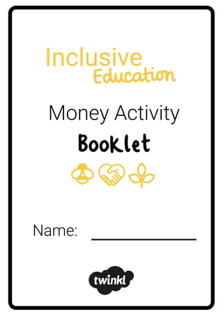Name:
Money Activity
Booklet
 