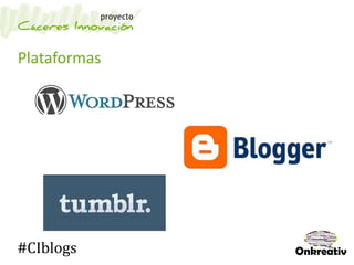 Plataformas
#CIblogs
 