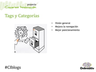 Tags y Categorías
• Visión general
• Mejora la navegación
• Mejor posicionamiento
#CIblogs
 