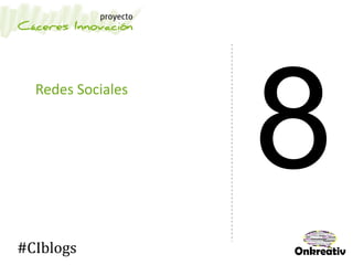 Redes Sociales
#CIblogs
 