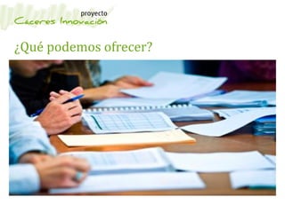 ¿Qué podemos ofrecer?
 