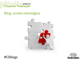 Blog: acción estratégica
#CIblogs
 