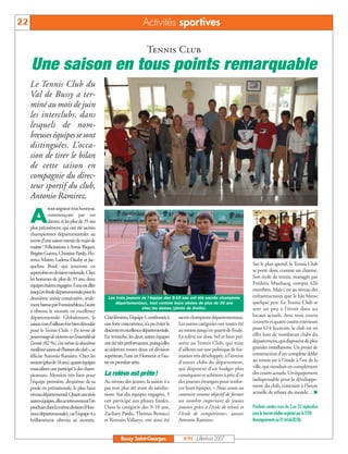 22                                                                   Activités sportives

                                                                       Tennis Club
     Une saison en tous points remarquable
     Le Tennis Club du
     Val de Bussy a ter-
     miné au mois de juin
     les interclubs, dans
     lesquels de nom-
     breuses équipes se sont
     distinguées. L’occa-
     sion de tirer le bilan
     de cette saison en
     compagnie du direc-
     teur sportif du club,
     Antonio Ramirez.
               tout seigneur tout honneur,

     A         commençons par ces
               dames, et les plus de 35 ans
     plus précisément, qui ont été sacrées
     championnes départementales au
     termed’unesaisonmenéedemainde
     maître ! Félicitations à Annie Riquet,
     BrigitteGuerra,ChristinePardo,Flo-
     rence Maitre, Ladena Dauby et Jac-
     queline Bouf, qui joueront en                                                                                             Sur le plan sportif, le Tennis Club
     septembreendivisionnationale.Chez                                                                                         se porte donc comme un charme.
     les hommes de plus de 35 ans, deux                                                                                        Son école de tennis, managée par
     équipesétaientengagées:l’uneestallée                                                                                      Frédéric Maubacq, compte 426
     jusqu’enfinaledépartementalepourla                                                                                        membres. Mais c’est au niveau des
     deuxième année consécutive, seule-         Les trois joueurs de l'équipe des 9-10 ans ont été sacrés champions            infrastructures que le bât blesse
     mentbattueparFontainebleau,l’autre            départementaux, tout comme leurs aînées de plus de 35 ans                   quelque peu. Le Tennis Club se
     a obtenu la montée en excellence
                                                                  chez les dames (photo de droite).                            sent un peu à l’étroit dans ses
     départementale. Globalement, la          Côtéféminin,l’équipe1,confrontéeà         sacrés champions départementaux.       locaux actuels. Avec trois courts
     saisons’estd’ailleursfortbiendéroulée    une forte concurrence, n’a pu éviter la   Les autres catégories ont toutes été   couverts et quatre courts extérieurs
     pour le Tennis Club. « En terme de       descenteenexcellencedépartementale.       au moins jusqu’en quarts de finale.    pour 614 licenciés, le club est en
     pourcentagedevictoiressurl’ensemblede    En revanche, les deux autres équipes      La relève est donc bel et bien pré-    effet loin de nombreux clubs du
     l’année (82 %), c’est même la deuxième   ont été très performantes, puisqu’elles   sente au Tennis Club, qui mise         département, qui disposent de plus
     meilleuresaisondel’histoireduclub»,se    accèderont toutes deux en division        d’ailleurs sur une politique de for-   grandes installations. Un projet de
     félicite Antonio Ramirez. Chez les       supérieure, l’une en Honneur et l’au-     mation très développée, à l’inverse    construction d’un complexe dédié
     seniors(plusde18ans),quatreéquipes       tre en première série.                    d’autres clubs du département,         au tennis est à l’étude à l’est de la
     masculines ont participé à des cham-                                               qui disposent d’un budget plus         ville, qui viendrait en complément
     pionnats. Mention très bien pour         La relève est prête!                      conséquent et achètent à prix d’or     des courts actuels. Un équipement
     l’équipe première, deuxième de sa        Au niveau des jeunes, la saison n’a       des joueurs étrangers pour renfor-     indispensable pour le développe-
     poule en prénationale, le plus haut      pas non plus été avare de satisfac-       cer leurs équipes. « Nous avons au     ment du club, contraint à l’heure
     niveaudépartemental.Quantauxtrois        tions. Sur dix équipes engagées, 5        contraire comme objectif de former     actuelle de refuser du monde… I
     autreséquipes,ellesseretrouverontl’an    ont participé aux phases finales.         un nombre important de jeunes
     prochaindanslamêmedivision(Hon-          Dans la catégorie des 9-10 ans,           joueurs grâce à l’école de tennis et   Prochain rendez-vous du 3 au 23 septembre
     neurdépartementale),carl’équipe4a        Zachary Pardo, Thomas Renucci             l’école de compétition», assure        pour le tournoi adultes organisé par le TCVB.
     brillamment obtenu sa montée.            et Romain Vallaeys. ont ainsi été         Antonio Ramirez.                       Renseignements au 0164668206.


                                                       Bussy Saint-Georges                N°91 - Juillet-Août 2007
 