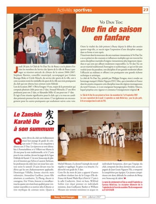 Activités sportives                                                                                                          23

                                                                                                                Vo Dan Toc
                                                                                     Une fin de saison
                                                                                        en fanfare
                                                                                    Outre la vitalité du club présent à Bussy depuis le début des années
                                                                                    quatre-vingt-dix, ce succès signe l’expression d’une discipline unique
                                                                                    dans sa forme et son esprit.
                                                                                    S’inscrivant dans la mouvance des arts martiaux vietnamiens, leVo DanToc
                                                                                    a su se préserver des courants et influences multiples qui ont traversé les
                                                                                    autres disciplines martiales d’origine vietnamienne plus largement répan-
                                                                                    dues et qui sont par ailleurs totalement respectables. Le Vo dan Toc est
       eudi 28 juin, le Club de Vo Dan Toc de Bussy a eu le plaisir d’in-           un art martial traditionnel, homogène et authentique, ce qui en fait sans

J      viter les membres du Service des Sports de la ville de Bussy à par-
       tager sa réunion amicale de clôture de la saison 2006-2007.
Stéphane Barnier, conseiller municipal, accompagné par Gislain
                                                                                    vouloir jouer du paradoxe, une discipline d’une grande modernité alliant
                                                                                    l’efficacité au réalisme et offrant à ses pratiquants une grande richesse
                                                                                    technique et artistique.
Boungo-Boko et Cécile Munch, du service des sports de la ville, ont à               Le club de Vo Dan Toc, présidé par Philippe Erragne, tient à rendre un
cette occasion remis les médailles du sport de la ville aux trois pratiquants       hommage marqué à Maître Nguyen DUC Moc, qui a introduit en France
du club qui ont obtenu leur ceinture noire fédérale                                 dans les années cinquante cette discipline issue des régions montagneuses
Lors de la saison 2007: Olivia Erragne 19 ans, major de la promotion qui            du nord Vietnam, et à son enseignant buxangeorgien, Frédéric Marcos,
comptait plusieurs clubs pour son 2e dan, Arnaud Méouchy 27 ans élève               lequel perpétue avec rigueur et constance l’enseignement original. I
professeur pour son 2e dan, et Alexandre Milic 42 ans pour son 1er dan.
Il s’agit d’une réussite significative pour le club, qui a vu tous ses candi-       Le Club de Vo Dan Toc sera présent au forum des associations les 7 et 8 septembre 2007.
dats présentés promus lors de cette saison. C’est également un encoura-             Les cours reprendront dès le jeudi 6 septembre au stade Michel-Jazy ; pour les plus petits,
gement pour les autres pratiquants qui souhaitent suivre cette voie.                le Vo est enseigné dans le cadre de l’EIS.




Le Zanshin
Karaté Do
à son summum
           uatre élèves du club ont brillamment

Q          réussi leur passage de grade de cein-
           ture noire 1er Dan, et un cinquième a
obtenu son 2e Dan. Les épreuves se sont dérou-
lées à Fontainebleau et à Villiers-sur-Marne le
26 mai pour la voie traditionnelle, et le 17 juin
pour la voie combat, devant les juges de la Ligue
Fédérale de Karaté. C’est avec beaucoup de plai-
sir et d’émotion que Sylvie et Laurent Aïchoun,
les professeurs du club, leur ont noué leur cein-        Michel Menant, il a donné l’exemple du travail            individuels benjamins, alors que l’équipe du
ture noire le samedi 23 juin devant tous les             régulier et appliqué. Et grâce à sa ténacité, il a        club, composée des deux derniers cités, accom-
élèves qui les ont chaleureusement applaudis.            décroché son grade de 2e dan.                             pagnés de Jean-Louis Nguyen Thi, a remporté
Dominique Villalba, femme réservée mais                  Cette fin du mois de juin a apporté d’autres              la compétition par équipes. Ces jeunes compé-
volontaire, Amandine Guelfout, jeune fille               excellents résultats lors de la Coupe d’Ile-de-           titeurs ont donc défendu les couleurs de Bussy
téméraire et combative, Ty Pheng, discret et             France de Karaté Wado Ryu à Paris le 17 juin à            avec beaucoup de talent ! I
courageux, Eric Vivien, fonceur et travailleur :         la salle Coubertin. Ainsi en kata, Wilfried               La reprise des entraînements est fixée au samedi 8 septembre au
tous les quatre ont réuni leurs qualités pour s’en-      Serbin s’est classé premier en individuels                Gymnase Michel-Jazy. Les inscriptions débuteront dès le
traîner ensemble et se motiver afin d’obtenir ce         minimes, Jean-Guillaume Bardot et William                 7septembrelorsduForumdesassociations.Plusderenseignements
titre mythique de ceinture noire. Quant à                Menant ont terminé troisièmes ex aequo en                 au 01 60 43 06 88


                                                      Bussy Saint-Georges              N°91 - Juillet-Août 2007
 