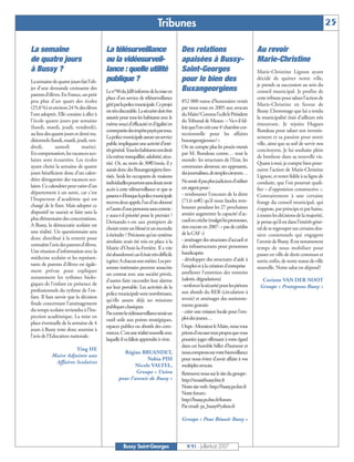 Tribunes                                                                                         25

La semaine                               La télésurveillance                         Des relations                             Au revoir
de quatre jours                          ou la vidéosurveil-                         apaisées à Bussy-                         Marie-Christine
à Bussy ?                                lance : quelle utilité                      Saint-Georges                             Marie-Christine Lignon ayant
La semaine de quatre jours fait l’ob-    publique ?                                  pour le bien des                          décidé de quitter notre ville,
                                                                                                                               je prends sa succession au sein du
jet d’une demande croissante des
                                         Len°90duJdBinformedelamiseen                Buxangeorgiens                            conseil municipal. Je profite de
parents d’élèves. En France, un petit
                                         place d’un service de télésurveillance                                                cette tribune pour saluer l’action de
peu plus d'un quart des écoles                                                       852 000 euros d’honoraires versés
                                         géréparlapolicemunicipale.Ceprojet                                                    Marie-Christine en faveur de
(25,8 %) et environ 24 % des élèves                                                  par nous tous en 2005 aux avocats
                                         esttrèsdiscutable.Lasécuritédoitêtre                                                  Bussy. L’hommage que lui a rendu
l’ont adoptée. Elle consiste à aller à                                               duMaire!Commel’aditlePrésident
                                         assurée pour tous les habitants avec le                                               la municipalité était d’ailleurs très
l'école quatre jours par semaine                                                     du Tribunal de Meaux: « Va-t-il fal-
                                         même souci d'efficacité et d'égalité en                                               émouvant. Je rejoins Hugues
(lundi, mardi, jeudi, vendredi),                                                     loirquel’oncréeune4e chambrecor-
                                         contrepartiedesimpôtspayéspartous.                                                    Rondeau pour saluer son investis-
au lieu des quatre jours et demi tra-                                                rectionnelle pour les affaires
                                         Lapolicemunicipaleassureunservice                                                     sement et sa passion pour notre
ditionnels (lundi, mardi, jeudi, ven-                                                buxangeorgiennes? »
                                         public impliquant une activité d’inté-                                                ville, ainsi que sa soif de servir nos
dredi,         samedi        matin).                                                 On ne compte plus les procès menés
                                         rêtgénéral.Tousleshabitantsontdroit                                                   concitoyens. Je lui souhaite plein
En compensation, les vacances sco-                                                   par M. Rondeau contre… tout le
                                         àlamêmetranquillité,salubrité,sécu-                                                   de bonheur dans sa nouvelle vie.
laires sont écourtées. Les écoles                                                    monde: les structures de l’Etat, les
                                         rité. Or, au nom de 30€/mois, il y                                                    Quant à moi, je compte bien pour-
ayant choisi la semaine de quatre                                                    communes alentour, ses opposants,
                                         aurait donc des Buxangeorgiens favo-                                                  suivre l’action de Marie-Christine
jours bénéficient donc d'un calen-                                                   desjournalistes,desimplescitoyens…
                                         risés. Seuls les occupants de maisons                                                 Lignon, et rester fidèle à sa ligne de
drier dérogatoire des vacances sco-                                                  Neserait-ilpasplusjudicieuxd’utiliser
                                         individuellespourrontsansdouteavoir                                                   conduite, que l’on pourrait quali-
laires. Ce calendrier peut varier d'un                                               cet argent pour:
                                         accès à cette télésurveillance et que se                                              fier « d’opposition constructive ».
département à un autre, car c'est                                                    - rembourser l’encours de la dette
                                         passera-t-illorsquelapolicemunicipale                                                 Contrairement à une certaine
l'Inspecteur d'académie qui est                                                      (71,6 m€) qu’il nous faudra rem-
                                         recevradeuxappels,l’und’unabonné                                                      frange du conseil municipal, qui
chargé de le fixer. Mais adopter ce                                                  bourser pendant les 27 prochaines
                                         etl’autred’unepersonnesanscontrat:                                                    s’oppose, par principe et par haine,
dispositif ne saurait se faire sans la                                               années augmenter la capacité d’ac-
                                         y aura-t-il priorité pour le premier ?                                                à toutes les décisions de la majorité,
plus élémentaire des concertations.                                                  cueilencrèche(malgrélespromesses,
                                         Demande-t-on aux pompiers de                                                          je pense qu’il est dans l’intérêt géné-
A Bussy, la démocratie scolaire est                                                  rien encore en 2007: « pas de crédits
                                         choisirentreunblesséetunincendie                                                      ral de se regrouper sur certains dos-
une réalité. Un questionnaire sera                                                   de la CAF »)
                                         à éteindre ? Précisons qu’un système                                                  siers consensuels qui engagent
donc distribué à la rentrée pour                                                     - aménager des structures d’accueil et
                                         similaire avait été mis en place à la                                                 l’avenir de Bussy. Il est notamment
connaître l’avis des parents d’élèves.                                               des infrastructures pour personnes
                                         Mairie d’Ozoir-la-Ferrière. Il a vite                                                 temps de nous mobiliser pour
Une réunion d’information avec la                                                    handicapées
                                         étéabandonnécarilétaittrèsdifficile                                                   passer en ville de droit commun et
médecine scolaire et les représen-                                                   - développer des structures d’aide à
                                         àgérer.Achacunsonmétier.Lesper-                                                       sortir, enfin, de notre statut de ville
tants de parents d’élèves est égale-                                                 l’emploi et à la création d’entreprise
                                         sonnes intéressées peuvent souscrire                                                  nouvelle. Notre salut en dépend!
ment prévue pour expliquer                                                           améliorer l’entretien des trottoirs
                                         un contrat avec une société privée,
notamment les rythmes biolo-                                                         (saletés, dégradations)
                                         d’autres faire raccorder leur alarme                                                    Corinne VAN DER NOOT
giques de l’enfant en présence de                                                    -renforcerlasécuritépourlespiétons         Groupe « Protegeons Bussy »
                                         sur leur portable. Les activités de la
professionnels du rythme de l’en-                                                    aux abords du RER (circulation à
                                         police municipale sont nombreuses,
fant. Il faut savoir que la décision                                                 revoir) et aménager des stationne-
                                         qu’elle assure déjà ses missions
finale concernant l’aménagement                                                      ments gratuits
                                         publiques classiques.
du temps scolaire reviendra à l’Ins-                                                 - créer une mission locale pour l'em-
                                         Parcontrelavidéosurveillanceseraitun
pection académique. La mise en                                                       ploi des jeunes…
                                         outil utile aux points stratégiques,
place éventuelle de la semaine de 4
                                         espaces publics ou abords des com-          Oups-MonsieurleMaire,nousvous
jours à Bussy reste donc soumise à
                                         merces.C’estuneréaliténouvelleavec          prionsd'excusertoutproposquevous
l’avis de l’Education nationale.
                                         laquelle il va falloir apprendre à vivre.   pourriez juger offensant à votre égard
                                                                                     dans cet humble billet d’humeur et
                      Ying HE
                                                  Régine BRUANDET,                   nouscomptonssurvotrebienveillance
            Maire Adjointe aux
                                                             Nabia PISI              pour nous éviter d'avoir affaire à vos
             Affaires Scolaires
                                                        Nicole VALTEL,               multiples avocats.
                                                        Groupe « Union               Retrouvez nous sur le site du groupe:
                                                pour l’avenir de Bussy »             http://reussirbussy.free.fr
                                                                                     Notre site web: http://bussy.ps.free.fr
                                                                                     Notre forum:
                                                                                     http://bussy.ps.free.fr/forum
                                                                                     Par email: ps_bussy@yahoo.fr

                                                                                     Groupe « Pour Réussir Bussy »




                                                   Bussy Saint-Georges                  N°91 - Juillet-Août 2007
 