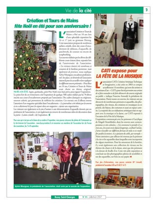 Vie de la cité                                                                                                 5

       Création et Tours de Mains
fête Noël en été pour son anniversaire !
                                                                       associationCréationetToursde

                                                                   L’  Mains a fêté ses 10 ans lors
                                                                       d’une splendide exposition les
                                                             16 et 17 juin au gymnase Herzog.
                                                             Cette association propose de nombreux
                                                             ateliers créatifs, dont des cours d’enca-
                                                             drement de tableaux, d’aquarelle, de
                                                             patchwork, de couture ou encore de
                                                             scrapbooking.
                                                             Lesœuvresréaliséesparlesélèvesdesdif-
                                                             férents cours étaient donc exposées lors
                                                             de l’anniversaire de l’association.
                                                             « Les visiteurs étaient très nombreux et
                                                             venaient de la banlieue parisienne, mais
                                                             également de province, nous explique                         CATI expose pour
                                                             SylvieMourgues,encadreurprofession-
                                                             nel.Surplace,sixbénévolesdel’association                   LA FÊTE DE LA MUSIQUE
                                                             étaientlàpourlesaccueilliretleurexpliquer                             associationCATI,CréationArtistiqueTechnique
                                                             lesdifférentesœuvresprésentées.»Pourfêter
                                                             ses 10 ans, Création et Tours de Mains
                                                             avait choisi un thème original:
NOËL EN ÉTÉ. Sapin, guirlandes, petit Père Noël, tout était prévu pour égayer l’exposition.
                                                                                                                        L’         et Imaginative, a été créée en 2003 et compte
                                                                                                                                   actuellement 14 membres, qui sont des artistes et
                                                                                                                        desartisansd’art.«CATIapourbutdepermettreauxartistes
                                                                                                                        de se faire connaître et de faire découvrir des œuvres originales
Le point fort de cet évènement a été l’exposition de quelque 500 cadres réalisés par les 70 élèves
                                                                                                                        au public », indique Francine Arnould, la présidente de
inscrits aux cours d’encadrement proposés par l’association. Des cadres classiques ou originaux,
                                                                                                                        l’association. Parmi toutes ces œuvres, les visiteurs ont pu
souvent colorés, qui permettent de sublimer les créations. Ces travaux ont d’ailleurs retenu
                                                                                                                        découvrir de nombreuses peintures et aquarelles, des pho-
l’attention d’un magazine spécialisé dans l’encadrement. « La journaliste a été séduite par les œuvres
                                                                                                                        tographies, des vitraux, des créations en mosaïques ou en
et en a sélectionné 64 pour les exposer dans son magazine », ajoute une organisatrice.
                                                                                                                        poterie, des bijoux, des costumes et aussi un espace carte-
Les visiteurs ont également eu la joie d’assister à une démonstration d’aquarelle donnée par un
                                                                                                                        rie. La majorité des ces réalisations artistiques était en rap-
professeur de l’association, et ont également pu trouver de nombreuses idées de décoration dans
                                                                                                                        port avec la musique et la danse, car CATI exposait à
la partie « Loisirs créatifs » de l’exposition. I
                                                                                                                        l’occasion de la Fête de la Musique.
Pour ceux qui n’ont pas eu la chance de se rendre à l’exposition, vous pouvez retrouver des photos de l’événement sur   L’exposition commençait avec les peintures à l’acrylique
le site Internet de l’association : www.bussycreation.fr et rencontrer ses membres de l’association lors du Forum       de Magali Destobbeleir, dont les œuvres sont contem-
des associations, les 7 et 8 septembre.
                                                                                                                        poraines et très colorées. « J’ai commencé à peindre il y a
                                                                                                                        trois ans, j’en avais envie depuis longtemps, confiait l’artiste.
                                                                                                                        J’aime travailler sur différents formats de toiles et en modi-
                                                                                                                        fier parfois la texture, en y ajoutant du sable, par exemple. »
                                                                                                                        Notre attention a par ailleurs été retenue par la peinture
                                                                                                                        à la cire et les aquarelles dans lesquelles sont incorporées
                                                                                                                        des algues maritimes. Pour les amoureux de la lumière,
                                                                                                                        il y avait également une collection de vitraux sur les
                                                                                                                        thèmes du chant et de la danse, ainsi que des peintures
                                                                                                                        à la dorure de feuille d’or. Cette très jolie exposition se
                                                                                                                        concluait sur des photographies pleines de sensibilité et
                                                                                                                        sur des aquarelles, sur bois ou sur papier. I

                                                                                                                        Pour plus d’informations, vous pouvez contacter Mme Arnould,
                                                                                                                        présidente de l’association CATI au 0160311673




 Sylvie Mourgues, la présidente de l’association, était ravie par le succès de l’exposition.




                                                             Bussy Saint-Georges                       N° 91 - Juillet-Août 2007
 