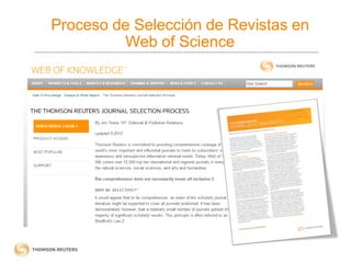 Proceso de Selección de Revistas en
Web of Science
Journal
Publishing
Standards
Editorial
Content
International
Diversity
...