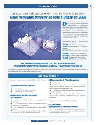 Vie municipale                                                                                    15

     Les élections municipales auront lieu les 9 et 16 Mars 2008
   Deux nouveaux bureaux de vote à Bussy en 2008
                                                                                                                  u fait de l’augmentation de la popula-

                                                                                                        D         tion, passée lors du dernier recensement
                                                                                                                  complémentaire à 19411, la Commis-
                                                                                                         sion Administrative de révision des listes élec-
                                                                                                         torales a procédé à la création de deux nouveaux
                                                                                                         bureaux de vote, qui seront ouverts lors des pro-
                                                                                                         chaines élections municipales, les 9 et 16 mars
                                                                                                         2008. Le bureau n° 10 sera situé sur le Groupe
                                                                                                         scolaire Jules-Verne et le n° 11 sur le Groupe
                                                                                                         scolaire Jean-de-la-Fontaine.

                                                                                                         Vous disposerez donc de 11 bureaux de vote
                                                                                                         répartis comme suit :
                                                                                                         Bureau 1 : Salle du Conseil Municipal
                                                                                                         Bureau 2 : Groupe scolaire Le-Clos-Saint-
                                                                                                         Georges
                                                                                                         Bureau 3 & 11 : Groupe scolaire Jean-de-la-
                                                                                                         Fontaine
                                                                                                         Bureau 4 : Groupe scolaire Charles-Perrault
                                                                                                         Bureau 5 & 6 : Groupe scolaire Louis-Braille
                                                                                                         Bureau 7 : Groupe scolaire Louis-Guibert
                                                                                                         Bureau 8, 9, 10 : Groupe scolaire Jules-Verne


                LES DEMANDES D’INSCRIPTION SUR LES LISTES ELECTORALES
          PEUVENT ETRE EFFECTUEES EN MAIRIE JUSQU’AU 31 DECEMBRE 2 007 INCLUS.
L’inscription sur les listes électorales n’est pas seulement un devoir civique, mais résulte également d’une obligation légale en vertu de l’article L. 9
du Code électoral. Elle est indispensable pour pouvoir voter.


                                                          QUI PEUT VOTER ?
 Tout citoyen français ou ressortissant d’un Etat membre de l’union           2. Citoyen membre de l’Union Européenne
 européenne
                                                                                        Etre majeur
                                                                                        Etre domicilié dans la commune où ils vont voter ou résider
 1. Citoyen de Nationalité française                                           depuis au moins 6 mois ou être inscrit au rôle d’une contribution
            Etre majeur                                                        directe communale depuis au moins 5 ans
            Jouir de ses droits civiques et politiques                                  Etre inscrit sur les listes électorales dites complémentaires de
            Etre inscrit sur les listes électorales                            leur lieu de résidence
                                                                                        Compléter et signer le formulaire de demande d’inscription
 Sont inscrits sur les listes électorales,                                     sur les listes électorales complémentaires des élections
 à leur demande:                                                               municipales
            Les électeurs domiciliés dans la commune ou qui y résident
                                                                               Ils reçoivent ensuite une carte d’électeur spécifique
    depuis 6 mois
            Les électeurs inscrits au rôle des contributions directes
    (ex. impôts locaux) depuis 5 ans                                          Cas particuliers:
            Les fonctionnaires qui sont assujettis à une résidence obliga-    déménagement au sein de la Commune
    toire dans la commune                                                               L’électeur qui change de domicile ou de résidence au sein de
            Les jeunes, ayant atteint l’âge de 18 ans la veille du 1er tour    la Commune doit en informer la mairie (service élections), même
    des élections, sont inscrits d’office sur la liste électorale              s’il ne change pas de bureau de vote.




                                                 Bussy Saint-Georges             N°94 - Novembre 2007
 