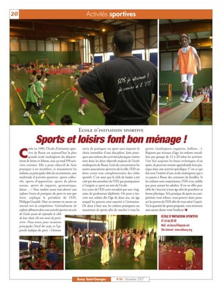 20                                                               Activités sportives




                                                           Ecole d’initiation sportive

                   Sports et loisirs font bon ménage !
              réée en 1989, l’Ecole d’initiation spor-        envie de pratiquer un sport sans imposer le            genres (multisports raquettes, ballons…).

     C        tive de Bussy est aujourd’hui la plus
              grande école multisports du départe-
     ment de Seine-et-Marne, avec au total 950 acti-
                                                              choix immédiat d’une discipline, faire prati-
                                                              quer aux enfants des activités physiques variées
                                                              sont donc les deux objectifs majeurs de l’école
                                                                                                                     Répartis par niveaux d’âge, les enfants travail-
                                                                                                                     lent par groupe de 12 à 20 selon les activités.
                                                                                                                     Une fois acquises les bases techniques d’un
     vités cotisées. Elle a pour objectif de faire            multisports de Bussy. Loin de concurrencer les         sport, ils peuvent ensuite approfondir leur pra-
     pratiquer à ses membres, et notamment les                autres associations sportives de la ville, l’EIS est   tique dans une activité spécifique. C’est ce qui
     enfants, sa principale cible de recrutement, une         donc avant tout complémentaire des clubs               fait tout l’intérêt d’une école multisports qui a
     multitude d’activités sportives : sports collec-         sportifs. C’est ainsi que le club de basket a été      vu passer à Bussy des centaines de familles. Si
     tifs, sports d’opposition, sports de pleine              créé par des membres de l’EIS qui pratiquaient         les enfants sont majoritaires, l’EIS n’en oublie
     nature, sports de raquette, gymnastique,                 à l’origine ce sport au sein de l’école.               pas pour autant les adultes. Il est en effet pos-
     danse… « Nous voulons avant tout donner aux              Les cours de l’EIS sont encadrés par une ving-         sible de s’inscrire à tout âge afin de peaufiner sa
     enfants l’envie de pratiquer du sport en tant que        taine de professeurs diplômés. On peut y ins-          forme physique. Si la pratique du sport en com-
     loisir, explique le président de l’EIS,                  crire son enfant dès l’âge de deux ans, un âge         pétition vous rebute, vous pouvez donc pous-
     Philippe Goudal. Nous ne sommes en aucun cas             auquel les parents sont associés à l’initiation.       ser les portes de l’EIS afin de vous aérer l’esprit.
     tournés vers la compétition. Généralement, les           De deux à huit ans, les enfants pratiquent un          Vu la quantité de sports proposés, vous trouverez
     enfants débutent donc une activité sportive au sein      maximum de sports afin de toucher à tous les           sans aucun doute votre bonheur! I
     de l’école avant de rejoindre le club
     de leur choix s’ils ont envie de persé-                                                                                       ECOLE D’INITIATION SPORTIVE
     vérer. Nous avons pour vocations                                                                                              01 64 66 00 48
     principales l’éveil du corps et l’ap-                                                                                         Mail : eis.bussy@laposte.net
     proche ludique du sport. » Donner                                                                                             Site internet : www.eisbussy.org




                                                           Bussy Saint-Georges              N°94 - Novembre 2007
 