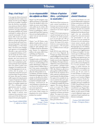 Tribunes                                                                                     25

Trop, c’est trop !                         La co-résponsabilité                      Tribune d'opinion                        L’UMP
Cette page des tribunes du journal         des adjoints au Maire                     libre, « privilégiant                    choisit Rondeau
municipal a été mise en place à une
                                           Depuis7ans,M.Lamagnère,maire              la neutralité »                          Les lecteurs du Parisien ont eu de
époque où la loi ne nous obligeait
                                           adjoint aux finances, est responsable                                              quoi être déboussolés en apprenant
pas encore à en publier. A quelques                                                  Afin d'éviter d’être à nouveau cen-
                                           d’avoir fait doubler la dette et les                                               un beau matin qu’un certain Yann
mois des élections municipales,                                                      surée, comme la précédente tri-
                                           impôts sans aucun nouvel équipe-                                                   Dubosc se présentait aux pro-
nous aurions pu choisir la solution                                                  bune que vous trouverez sur notre
                                           ment public (pas de crèches, salle                                                 chaines élections municipales sous
de facilité consistant à retirer provi-                                              site (http://bussy.ps.free.fr/celle-ci
                                           polyvalente, maison des jeunes)                                                    l’étiquette du parti de la majorité
soirement cette page d’expression                                                    respectera le ton neutre exigé par
                                           hormis la médiathèque, subven-                                                     présidentielle. Car si l’étiquette
des groupes politiques du Conseil                                                    le maire :
                                           tionnéeà80%parl’Etat.Aquoiont                                                      politique lors d’une élection muni-
municipal (y compris celle de la                                                     Lundi 15/10, le maire annonce en
                                           donc servi nos impôts pendant ces 7                                                cipale n’est pas primordiale,
majorité municipale). De nom-                                                        conseil municipal qu’au lieu des
                                           années? (voir sur notre site avenir-                                               puisque l’on y vote avant tout pour
breuses villes ont pris cette option.                                                350 places de crèches promises,
                                           debussy. free. fr)                                                                 une personnalité et son pro-
Quant à nous, nous avons voulu                                                       il n’y en aura plus que 100 car
                                                                                                                              gramme, je n’ai pas manqué de
préserver cet espace de démocratie,                                                  l’Etat n’aide pas Bussy comme il le
                                           Depuis 7 ans, Mme Bories, maire                                                    m’étonner de cette information,
sans nous douter qu’il serait l’occa-                                                devrait. Par respect de la neutra-
                                           adjointe à la petite enfance, n'a créé                                             n’ayant jamais entendu parler,
sion pour les groupes « Union pour                                                   lité de ton, nous ne poserons donc
                                           aucune crèche sur les 4 promises                                                   comme sans doute de nombreux
l’Avenir de Bussy » et « Pour réussir                                                pas la question : « Où sont passés
                                           malgré les aides publiques dont                                                    Buxangeorgiens, de ce M. Dubosc,
Bussy » de se livrer à une campagne                                                  les 7,3 millions d’euros versés par
                                           7,3 millions d’euros de subventions                                                présentement directeur général de
aussi agressive et de propagande                                                     l’Etat ? »
                                           pour financer les équipements                                                      la communauté d’agglomération
électorale, ce qui, encore une fois,                                                 Jeudi 18/10, le maire révèle le rap-
                                           publics et des terrains cédés à l’euro                                             de Marne-et-Gondoire. Un éton-
ne correspond ni à la lettre, ni à l’es-                                             port de la Cour Régionale des
                                           symbolique par L’Epamarne.                                                         nement qui n’a d’ailleurs pas duré,
prit de l’article du CGCT instau-                                                    Comptes qui critique sévèrement le
                                           Où sont donc passées ces subven-                                                   puisque le lendemain, le même
rant ce droit. Les textes de ces deux                                                projetdedélégationduservicepublic
                                           tions ?                                                                            quotidien nous apprenait que c’est
groupes, que vous trouverez sur                                                      pour ces crèches et risque donc de
                                           Pourquoi le maire a t-il dépensé, ces                                              Hugues Rondeau qui portera fina-
cette page, comportent tant de                                                       retarder encore la mise à disposition
                                           2dernièresannées,prèsde3millions                                                   lement les couleurs de l’Union
haine et de manipulation politi-                                                     des 100 places. Par respect de la neu-
                                           d’euros en conseils juridiques si la                                               pour un Mouvement Populaire les
cienne qu’il serait vain d’y répondre                                                tralitédeton,nousneposeronsdonc
                                           gestion administrative et financière                                               9 et 16 mars prochains. Entre
dans cette tribune, la place nous                                                    pas la question: « pourquoi n’avoir
                                           est saine comme il l'affirme haut et                                               temps, le comité directeur de
manquant. J’ai toutefois tenu à aler-                                                pas mis en œuvre les consignes de la
                                           fort? Cette somme correspondrait                                                   l’UMP de la 8e circonscription s’est
ter les Buxangeorgiens de cette sur-                                                 CRC afin d’obtenir au plus tôt ces
                                           aux frais de fonctionnement de 350                                                 en effet réuni, et ses membres ont
enchère dans les propos, et je                                                       placesquifontcruellementdéfaut?»
                                           places de crèches pendant un an.                                                   investi, par 20 voix contre 6,
compte bien sur leur bon sens pour                                                   Jeudi 25/10, des enquêteurs de la
                                           Les habitants, s’ils étaient consultés,                                            le maire de Bussy. Un choix que je
ne pas être dupes! Evoquer le terme                                                  police judiciaire perquisitionnent
                                           hésiteraient-ils longtemps entre des                                               trouve on ne peut plus logique
de censure, alors que j’ai toujours                                                  toute la journée à la mairie de Bussy.
                                           avocats ou des places de crèches?                                                  quand on sait comment Hugues
veillé à respecter les temps de parole                                               Par respect de la neutralité de ton,
                                           Quelles sont les priorités des élus de                                             Rondeau a soutenu Nicolas Sar-
et espaces d’expression de l’opposi-                                                 nous ne poserons donc pas la ques-
                                           la majorité municipale actuelle?                                                   kozy au second tour de la prési-
tion est tout simplement navrant.                                                    tion:«pourquoicetteperquisition?»
                                           Pourquoi cautionnent-ils des                                                       dentielle, ainsi que la candidate de
Quant à la stratégie employée par                                                    Le Parisien du vendredi 26/10 nous
                                           choix politiques ne répondant pas                                                  l’UMP, Chantal Brunel, lors des
Mmes Pisi et Bruandet, voulant                                                       rapporte: ‘Des témoins affirment
                                           aux besoins des habitants qu'ils                                                   élections législatives. J’estime per-
apparemment semer la « zizanie »                                                     avoir vu le maire PR, Hugues
                                           sont censés représenter ?                                                          sonnellement que Hugues Ron-
dans la majorité municipale,                                                         Rondeau, s’éclipser par une porte
                                           Ne doivent-ils pas, au même titre                                                  deau, en tant que membre du Parti
qu’elles ne comptent pas sur cette                                                   dérobée juste avant l’arrivée des
                                           que le maire, rendre compte à la                                                   radical, un parti associé à l’UMP,
idée. Soudés et motivés, nous                                                        enquêteurs en laissant son bureau
                                           population des actions réalisées                                                   a toute la légitimité requise pour
comptons bien poursuivre notre                                                       allumé.’ Par respect de la neutra-
                                           pendant leur mandat ?                                                              représenter le parti majoritaire aux
action pour le bien de Bussy, qui a                                                  lité de ton, nous ne poserons donc
                                                                                                                              élections municipales.
toujours été notre préoccupation.                                                    pas la question : « la Police n'était
                                                    Régine BRUANDET,
                                                                                     donc pas la bienvenue ? »                  Corinne VAN DER NOOT
                                                               Nabia PISI
  Jean-Claude LAMAGNÈRE                                                                                                        Groupe « Protegeons Bussy »
                                                          Groupe « Union
        1er adjoint au Maire                                                         Groupe « Pour Réussir Bussy »
                                                  pour l’avenir de Bussy »




                                                     Bussy Saint-Georges               N°94 - Novembre 2007
 