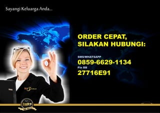 Sayangi Keluarga Anda…
ORDER CEPAT,
SILAKAN HUBUNGI:
SMS/WHATSAPP
0859-6629-1134
Pin BB
27716E91
 