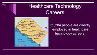 Healthcare Technology
Careers
32,284 people are directly
employed in healthcare
technology careers.
 