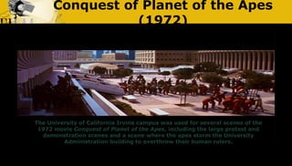 Conquest of Planet of the Apes
(1972)
The University of California Irvine campus was used for several scenes of the
1972 m...
