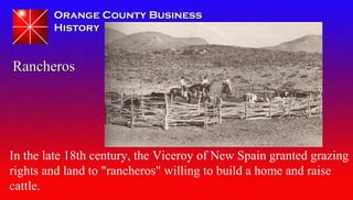 Orange County BusinessOrange County Business
HistoryHistory
RancherosRancheros
In the late 18th century, the Viceroy of Ne...
