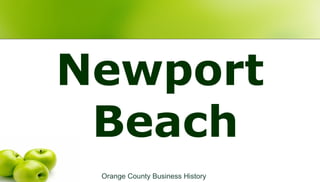 Newport
Beach
Orange County Business History
 