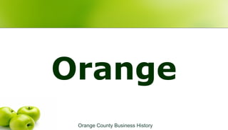 Orange
Orange County Business History
 