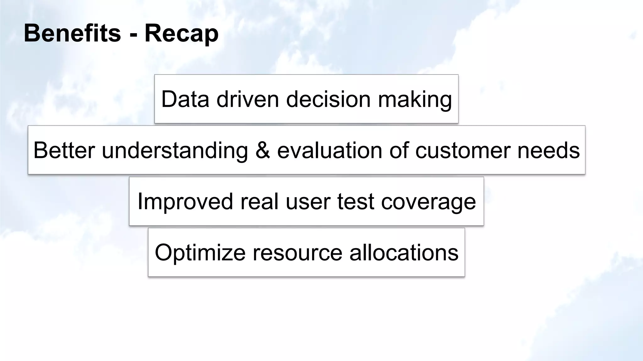© Copyright 2012 Hewlett-Packard Development Company, L.P. The information contained herein is subject to change without notice.19
Benefits - Recap
Data driven decision making
Better understanding & evaluation of customer needs
Improved real user test coverage
Optimize resource allocations
 