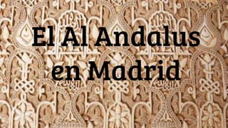 El Al Andalus
en Madrid
 