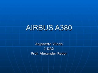 AIRBUS A380 Anjanette Viloria I-DA2 Prof. Alexander Redor 