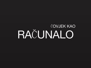 RAČUNALO ČOVJEK KAO 