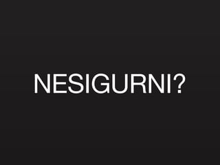 NESIGURNI? 